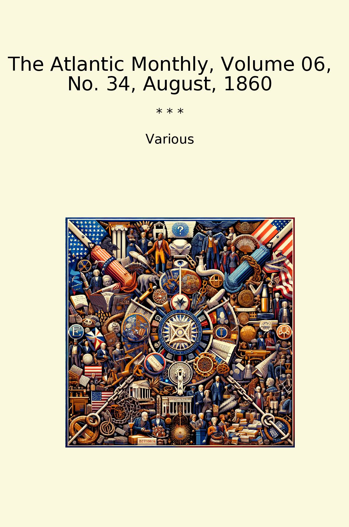 The Atlantic Monthly, Volume 06, No. 34, August, 1860