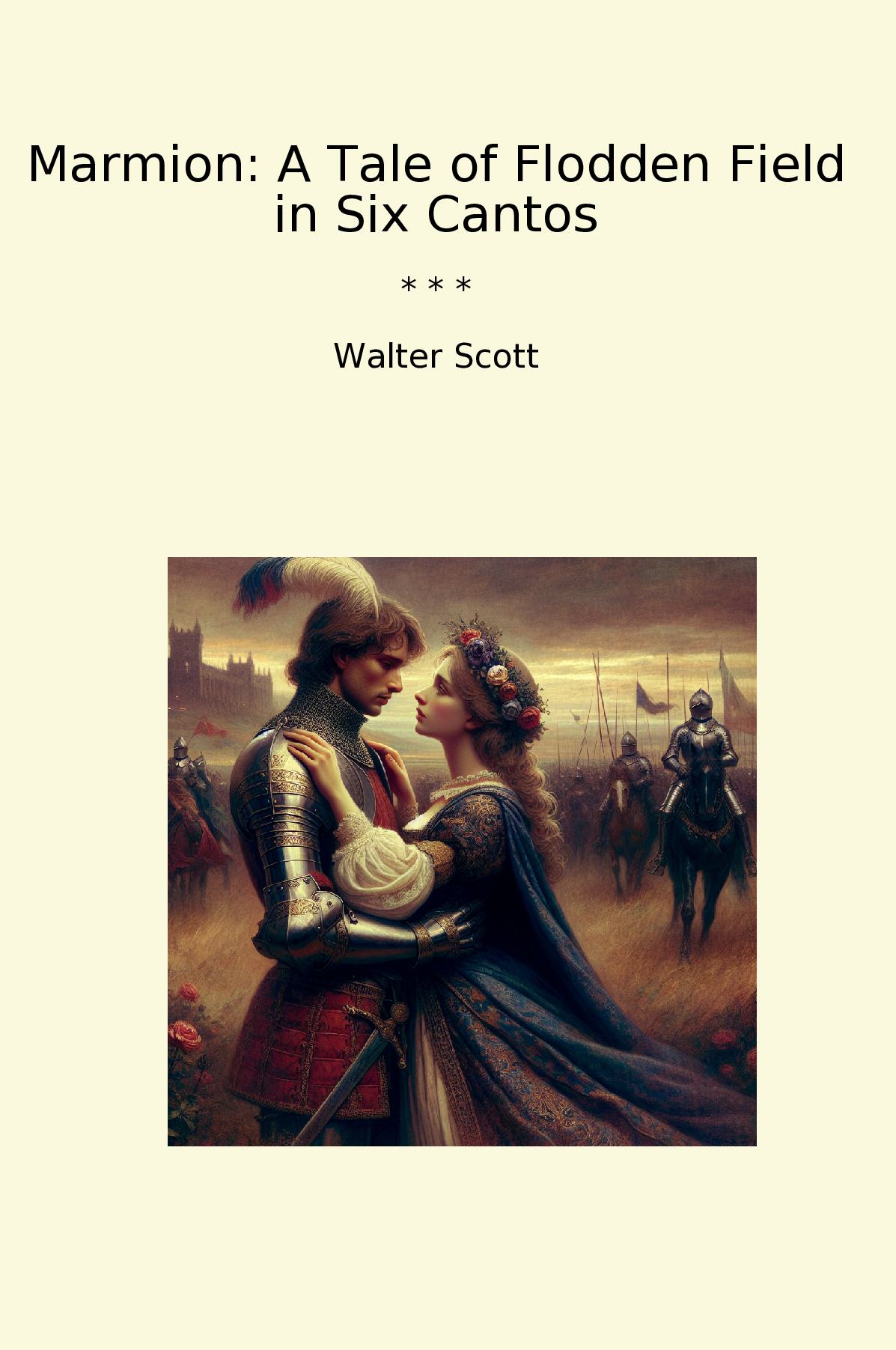 Marmion: A Tale of Flodden Field in Six Cantos