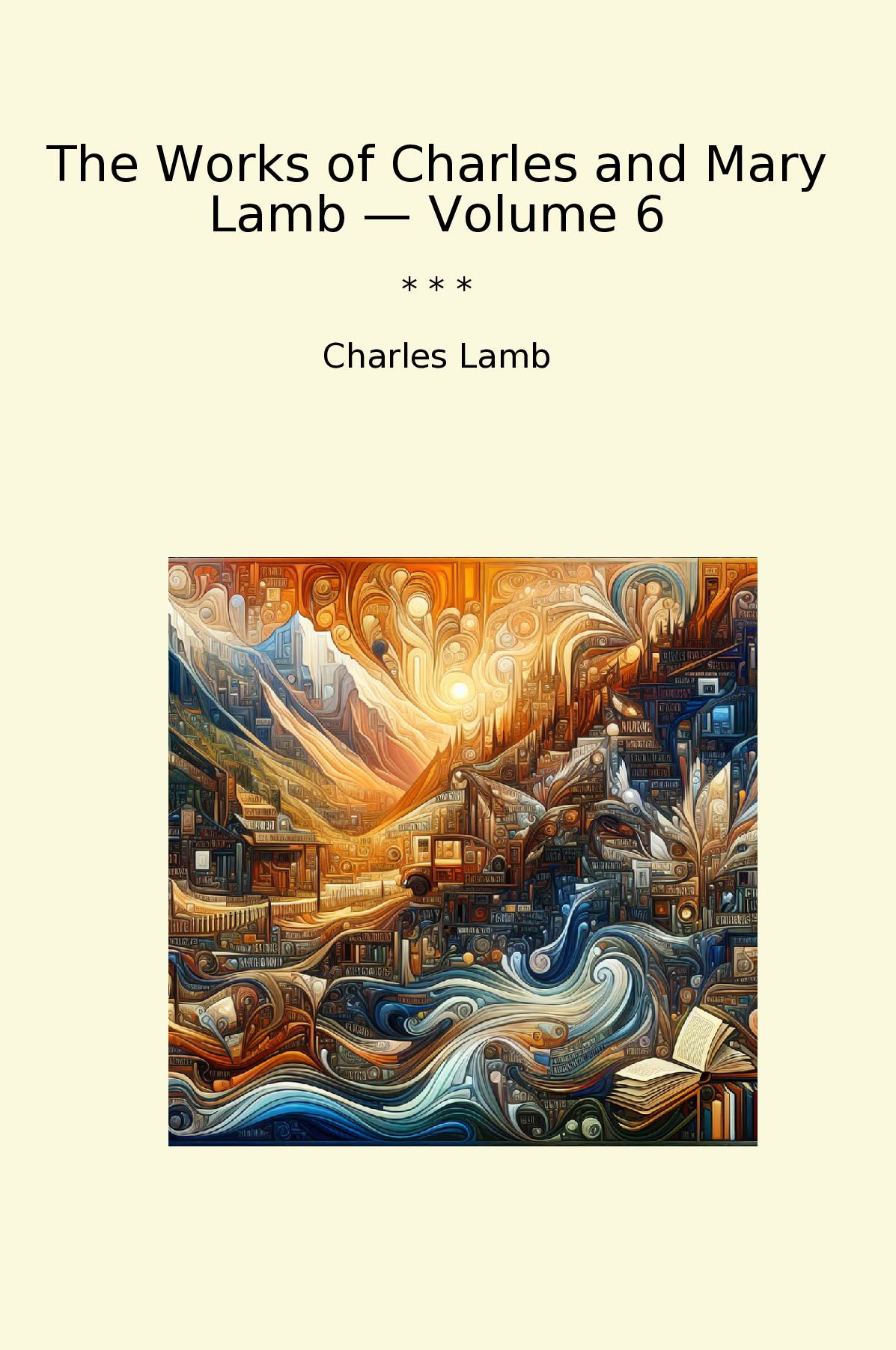 The Works of Charles and Mary Lamb — Volume 6