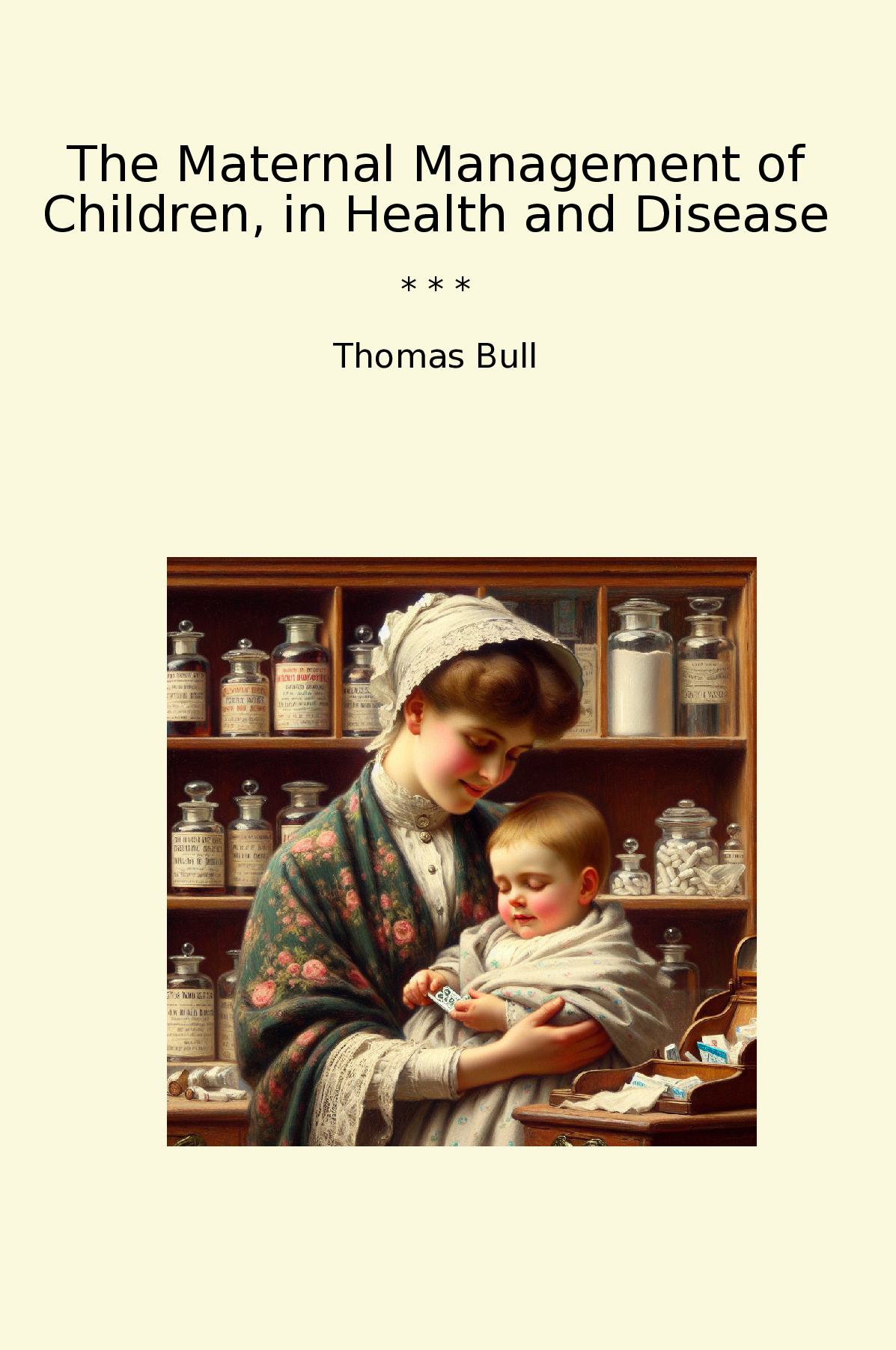 The Maternal Management of Children, in Health and Disease