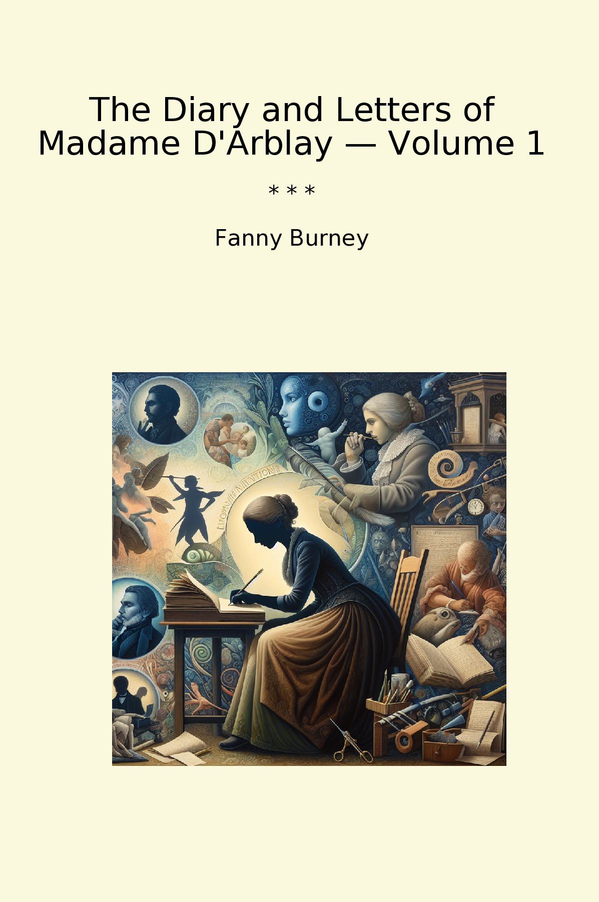 The Diary and Letters of Madame D'Arblay — Volume 1