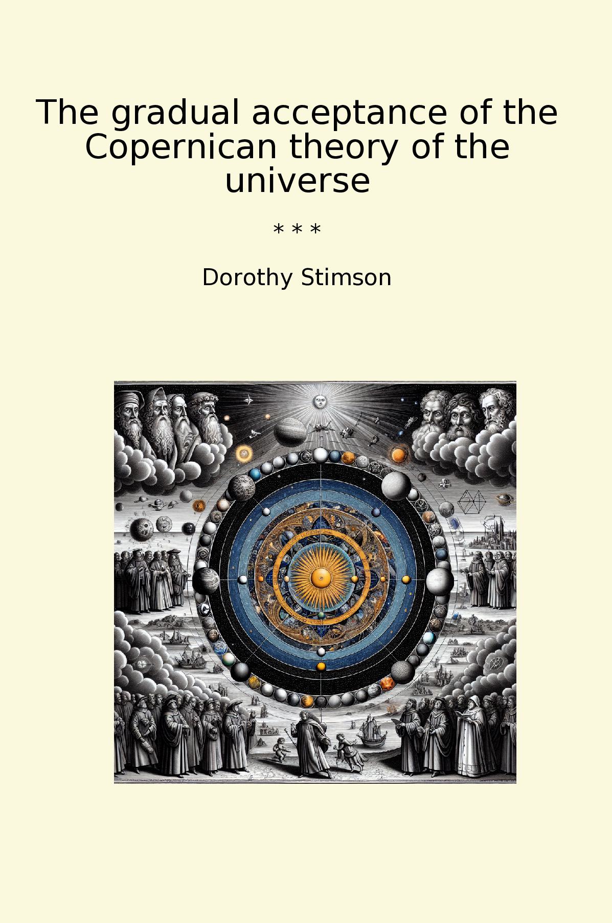 The gradual acceptance of the Copernican theory of the universe