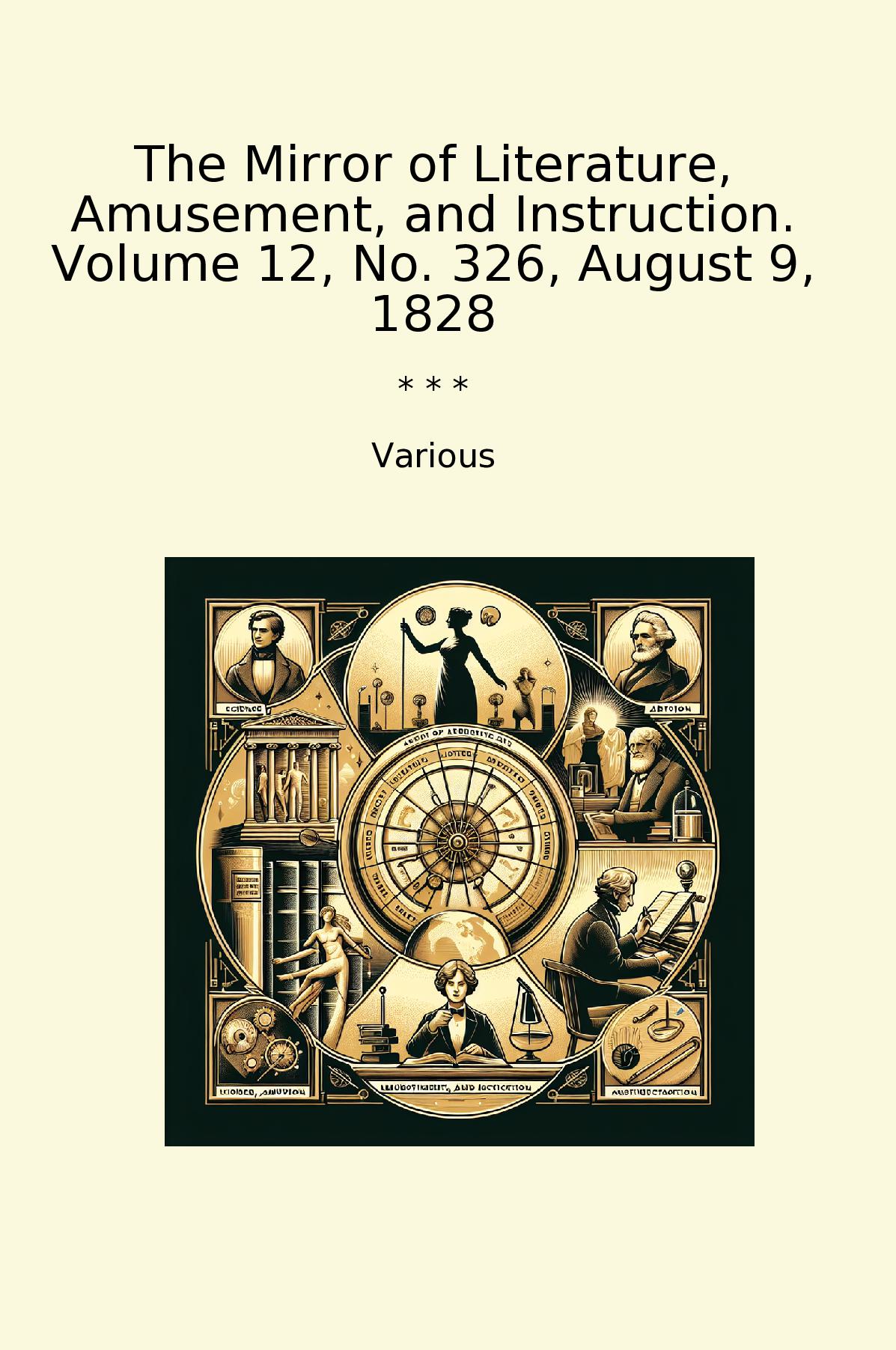 The Mirror of Literature, Amusement, and Instruction. Volume 12, No. 326, August 9, 1828