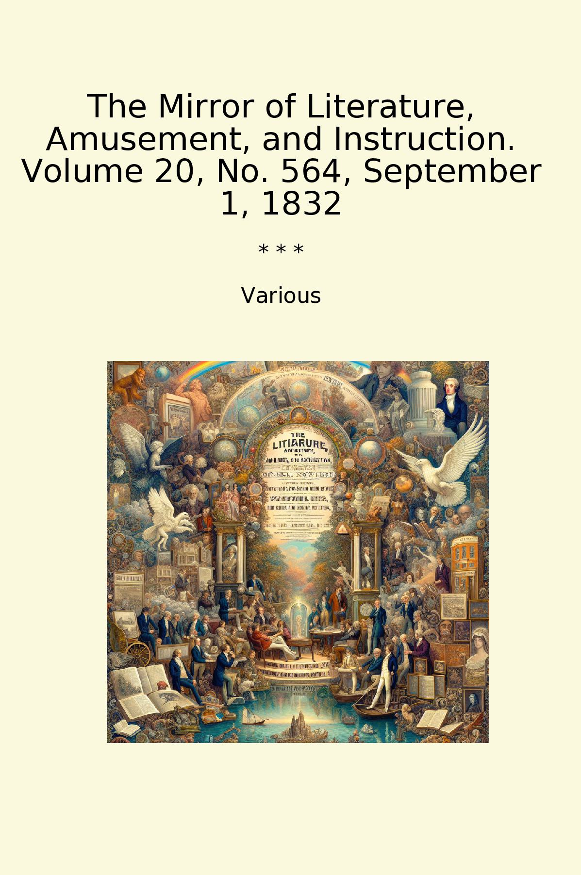 The Mirror of Literature, Amusement, and Instruction. Volume 20, No. 564, September 1, 1832