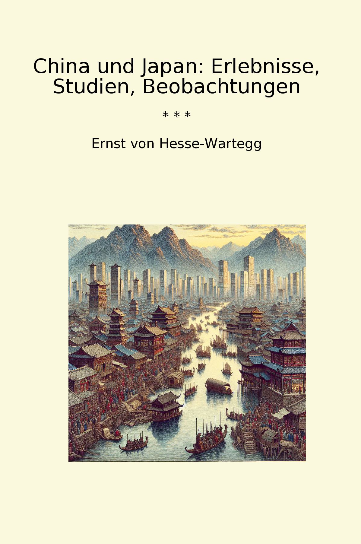 China und Japan: Erlebnisse, Studien, Beobachtungen