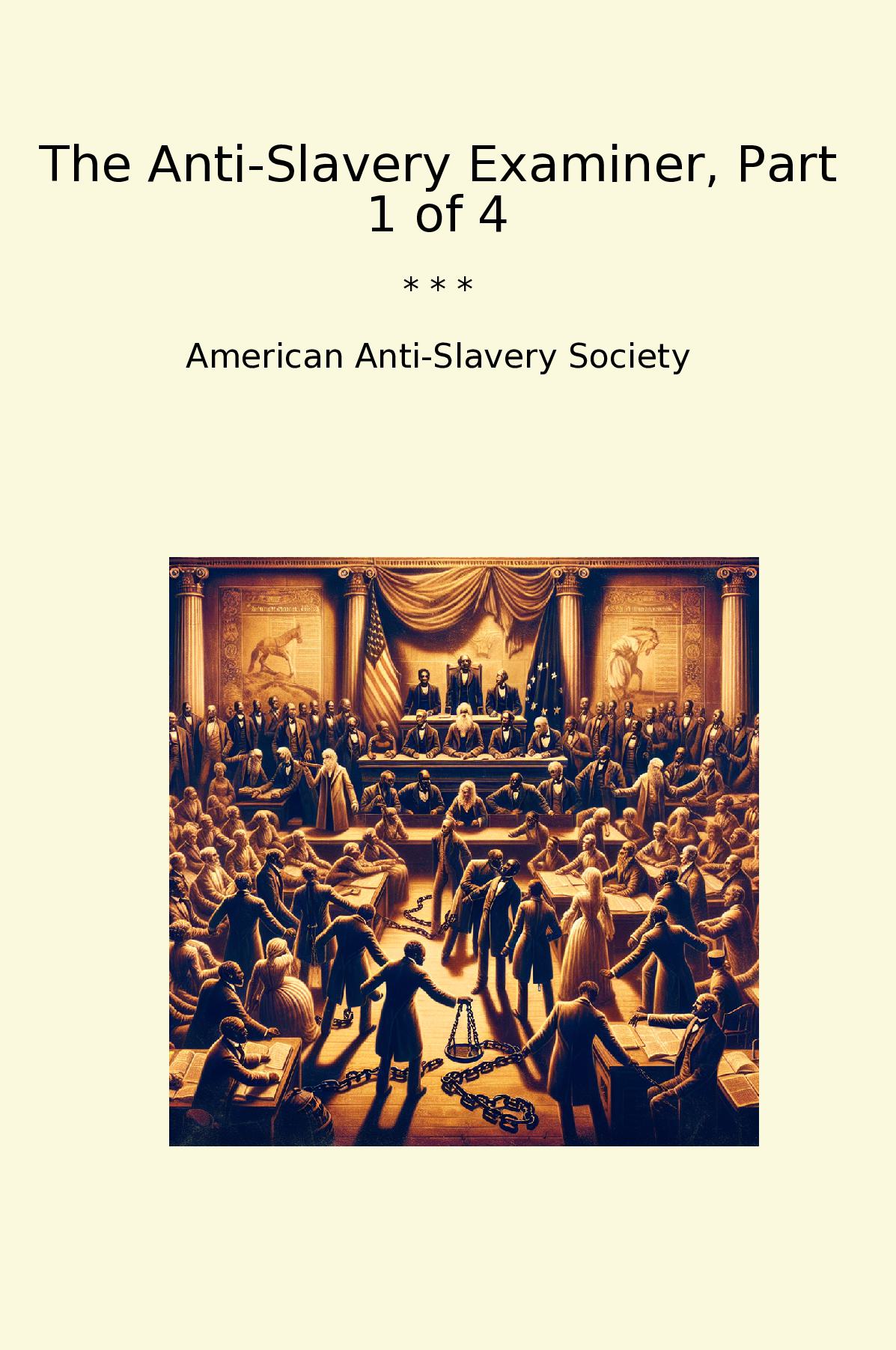 The Anti-Slavery Examiner, Part 1 of 4