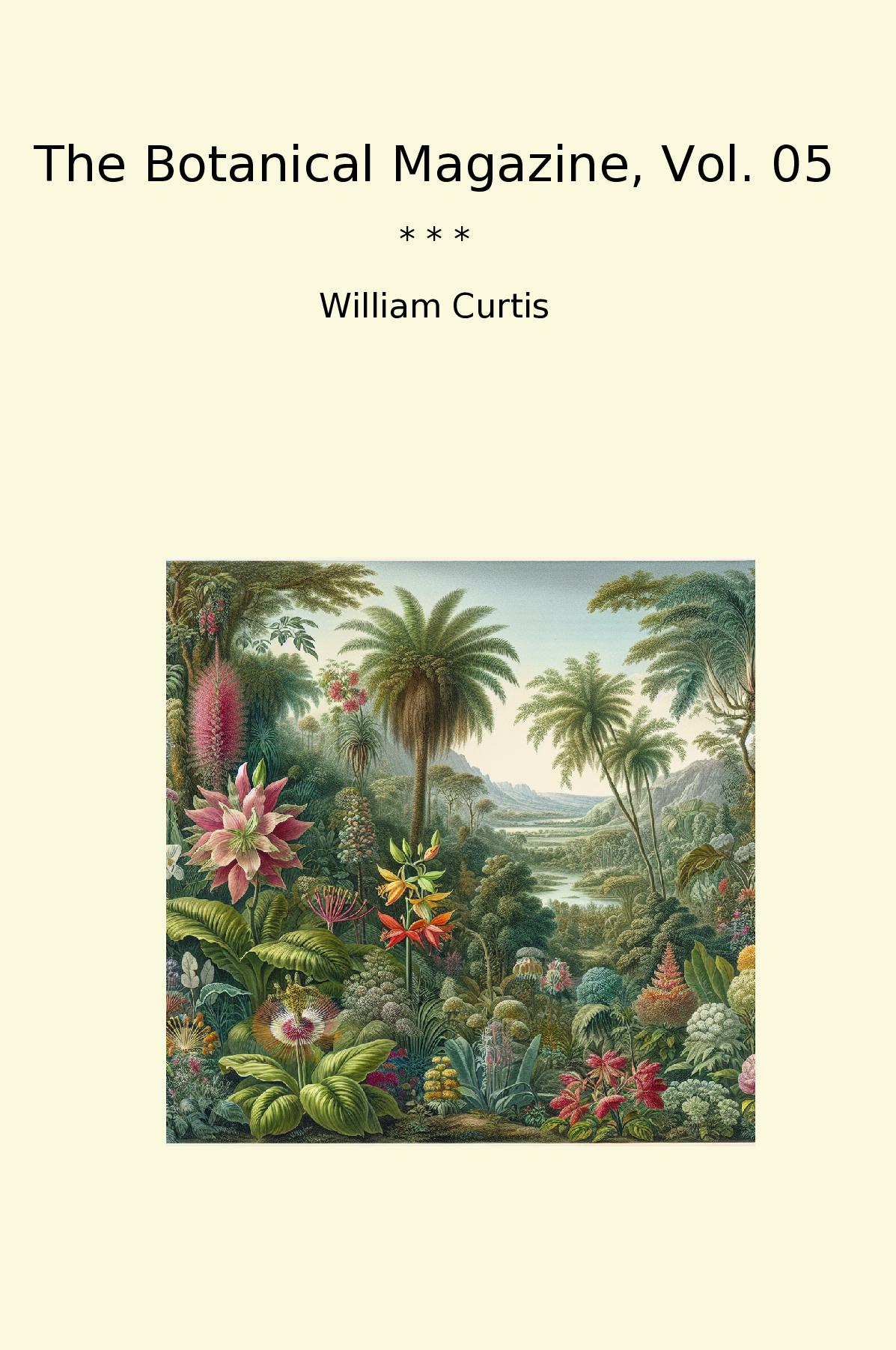 The Botanical Magazine, Vol. 05