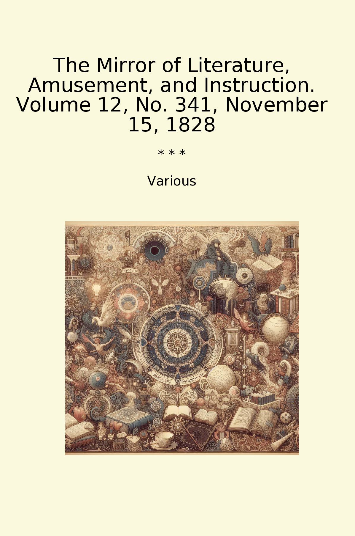 The Mirror of Literature, Amusement, and Instruction. Volume 12, No. 341, November 15, 1828