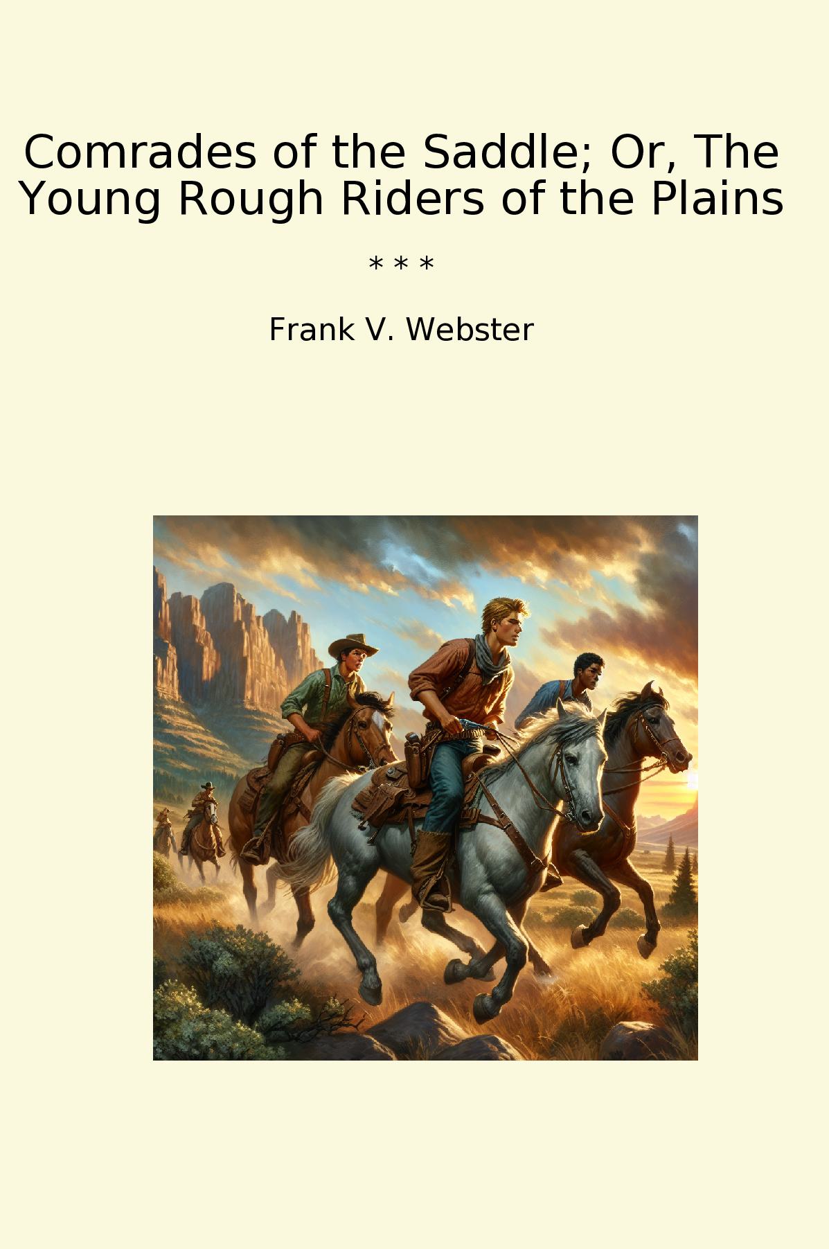 Comrades of the Saddle; Or, The Young Rough Riders of the Plains