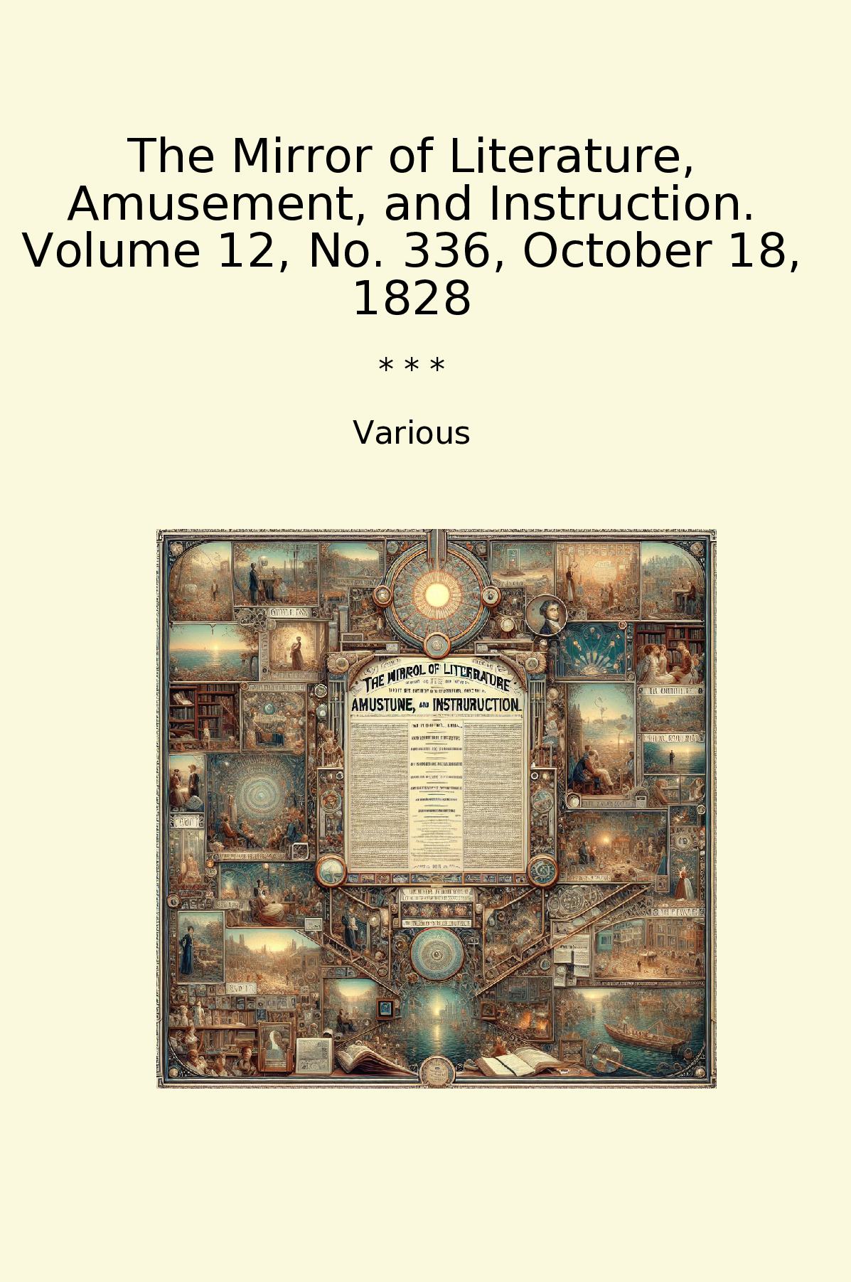 The Mirror of Literature, Amusement, and Instruction. Volume 12, No. 336, October 18, 1828
