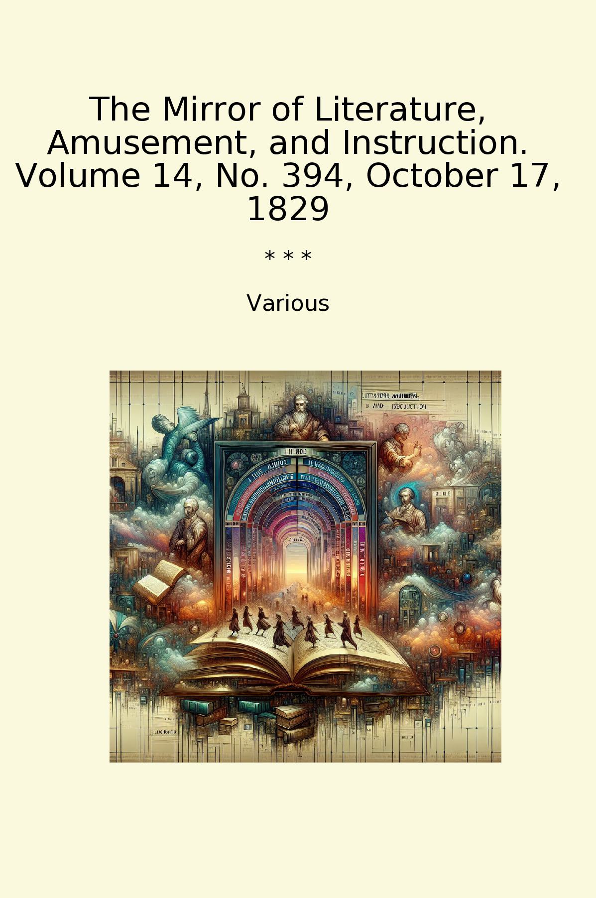 The Mirror of Literature, Amusement, and Instruction. Volume 14, No. 394, October 17, 1829