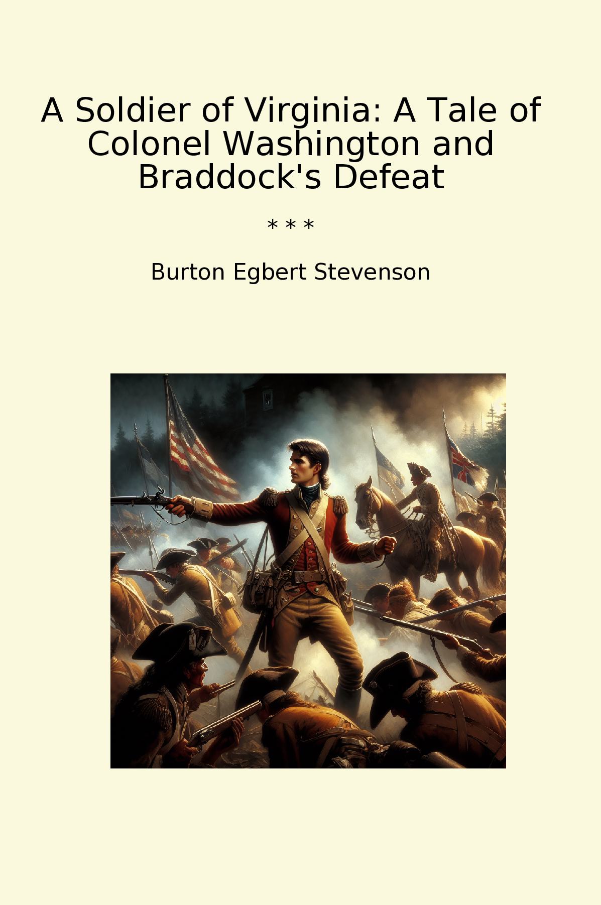 A Soldier of Virginia: A Tale of Colonel Washington and Braddock's Defeat