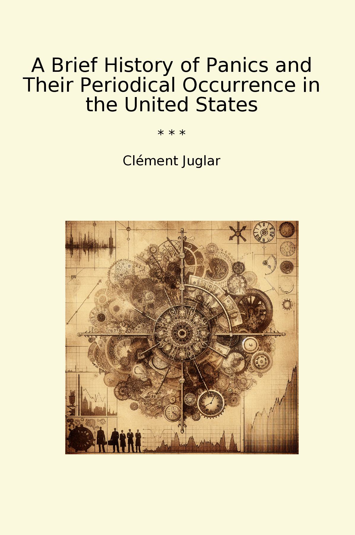 A Brief History of Panics and Their Periodical Occurrence in the United States