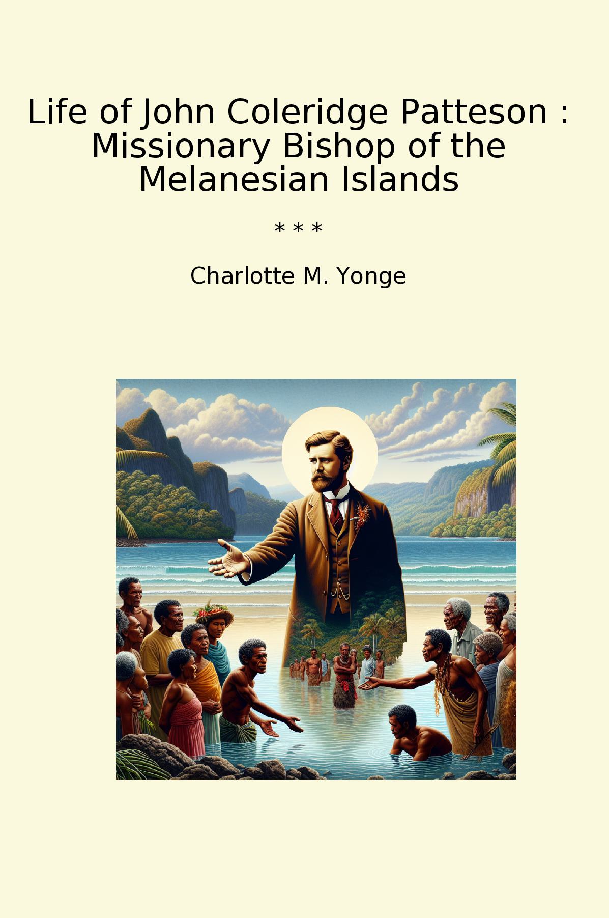 Life of John Coleridge Patteson : Missionary Bishop of the Melanesian Islands