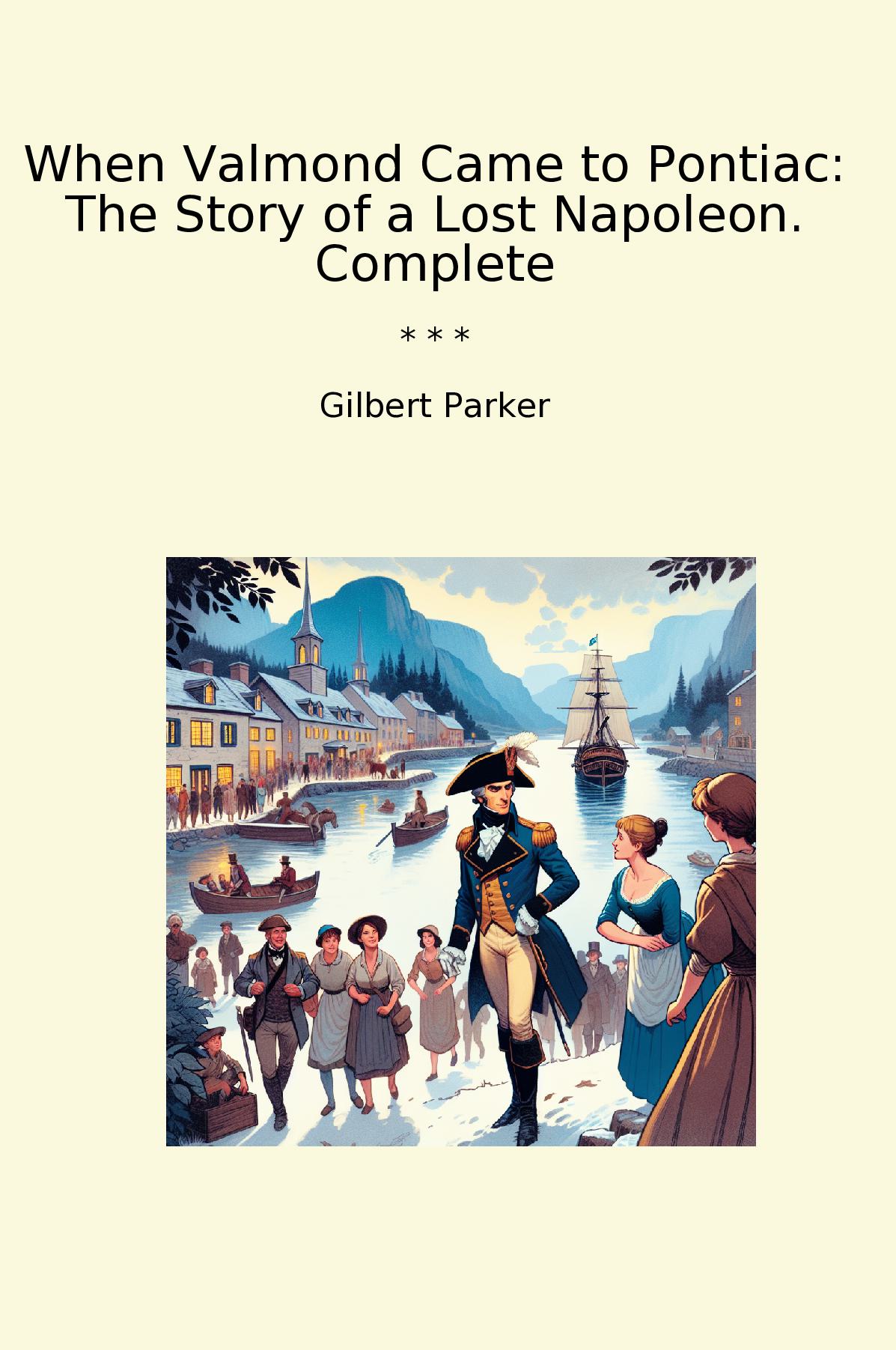 When Valmond Came to Pontiac: The Story of a Lost Napoleon. Complete