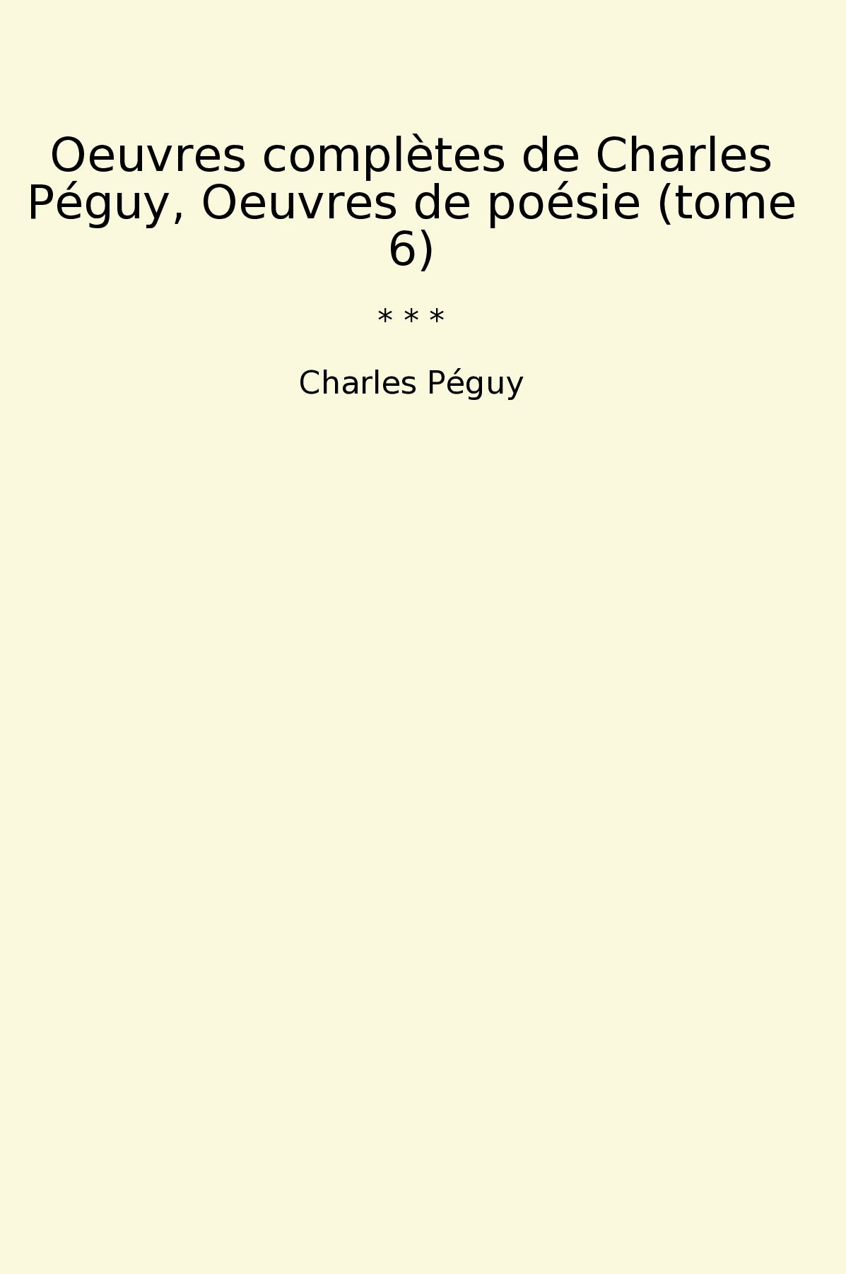 Oeuvres complètes de Charles Péguy, Oeuvres de poésie (tome 6)