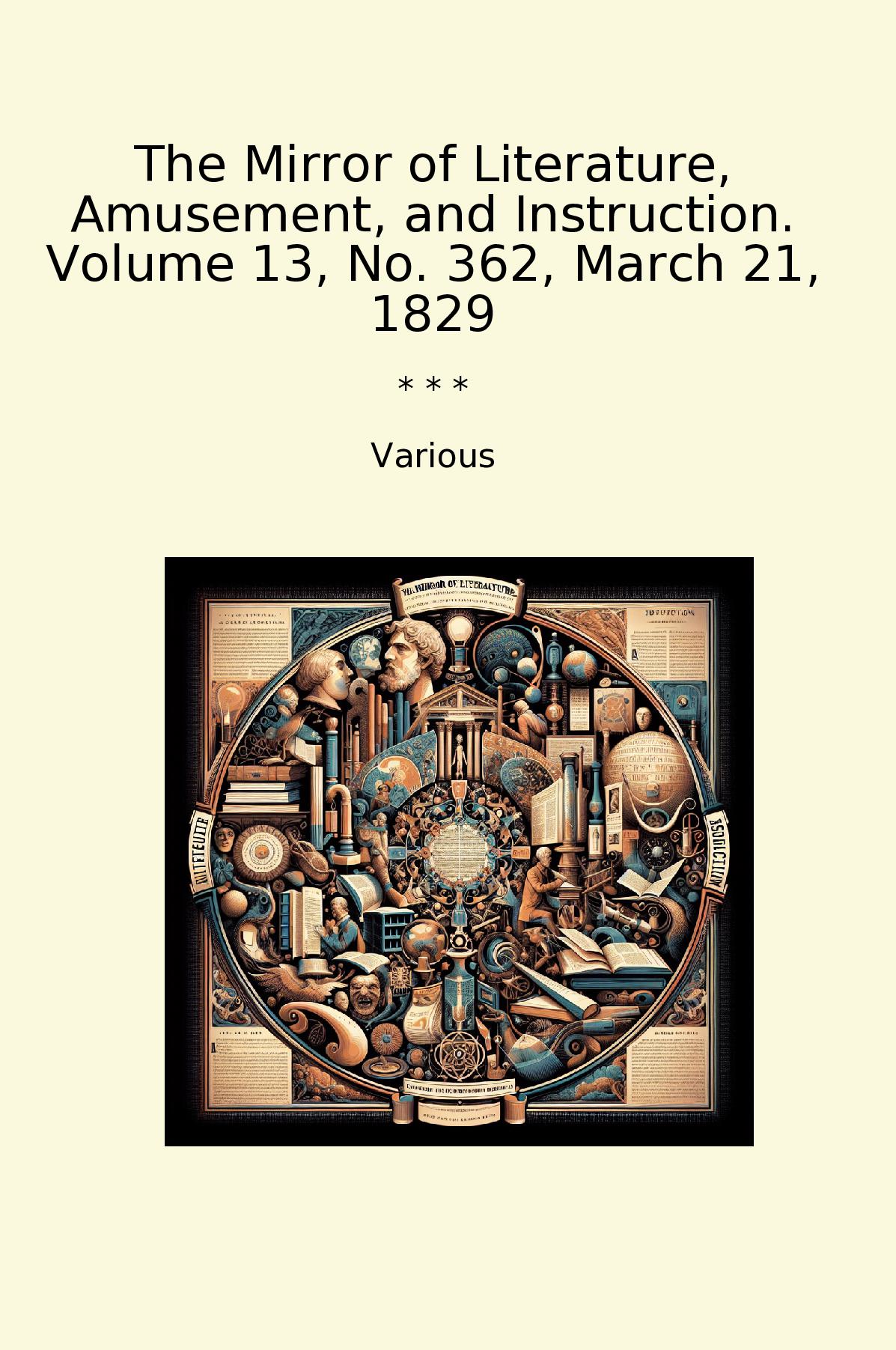 The Mirror of Literature, Amusement, and Instruction. Volume 13, No. 362, March 21, 1829