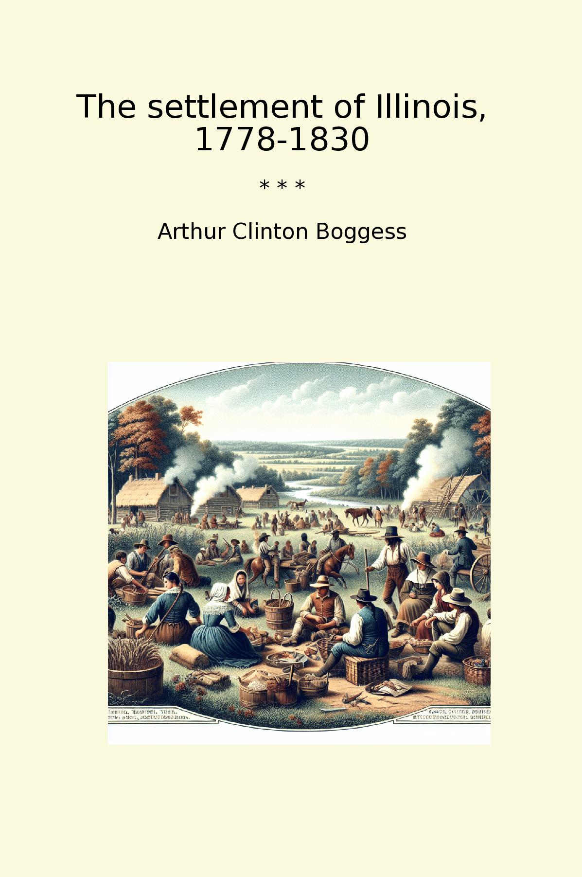 The settlement of Illinois, 1778-1830