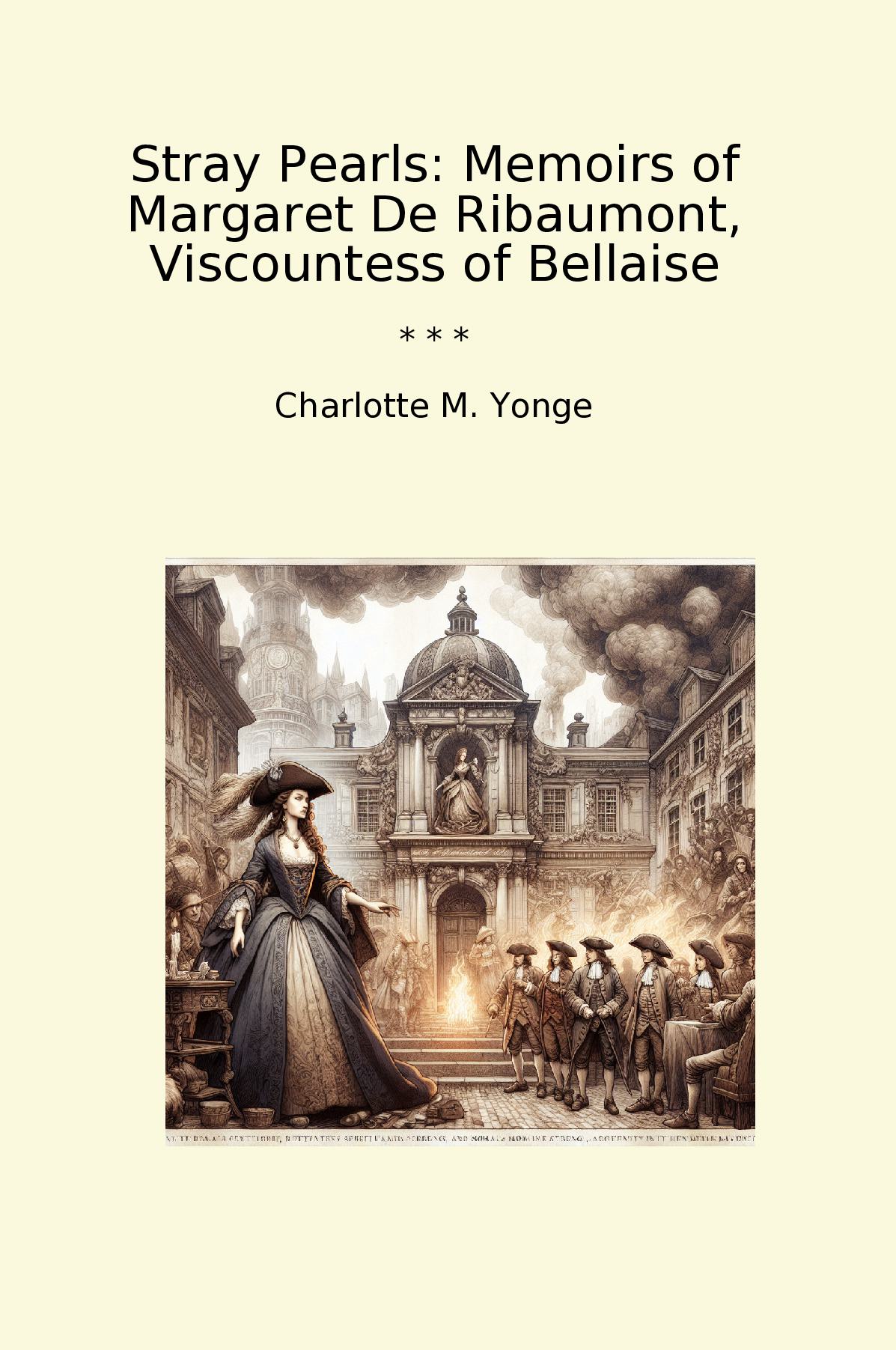 Stray Pearls: Memoirs of Margaret De Ribaumont, Viscountess of Bellaise