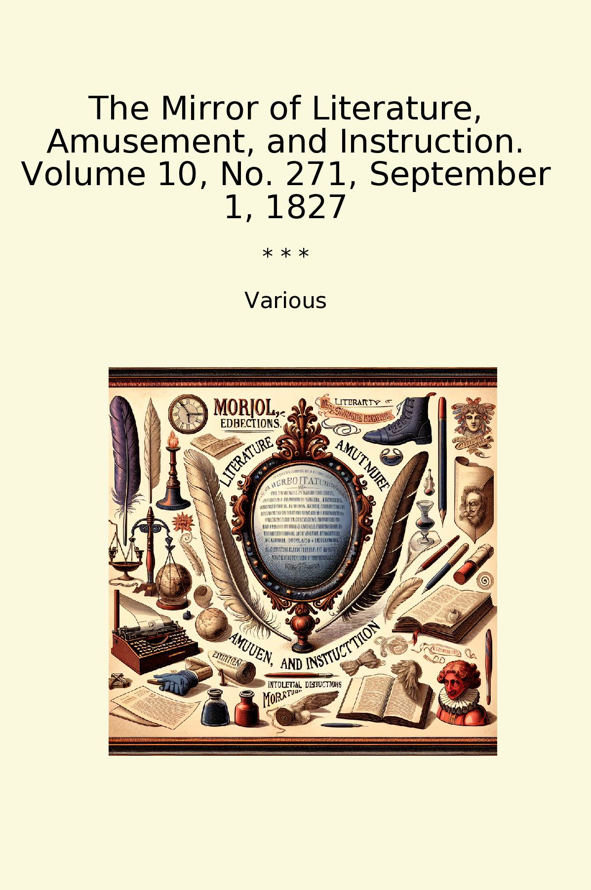 The Mirror of Literature, Amusement, and Instruction. Volume 10, No. 271, September 1, 1827
