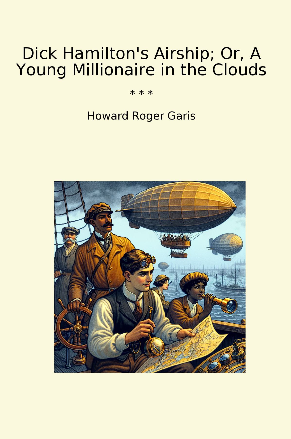 Dick Hamilton's Airship; Or, A Young Millionaire in the Clouds