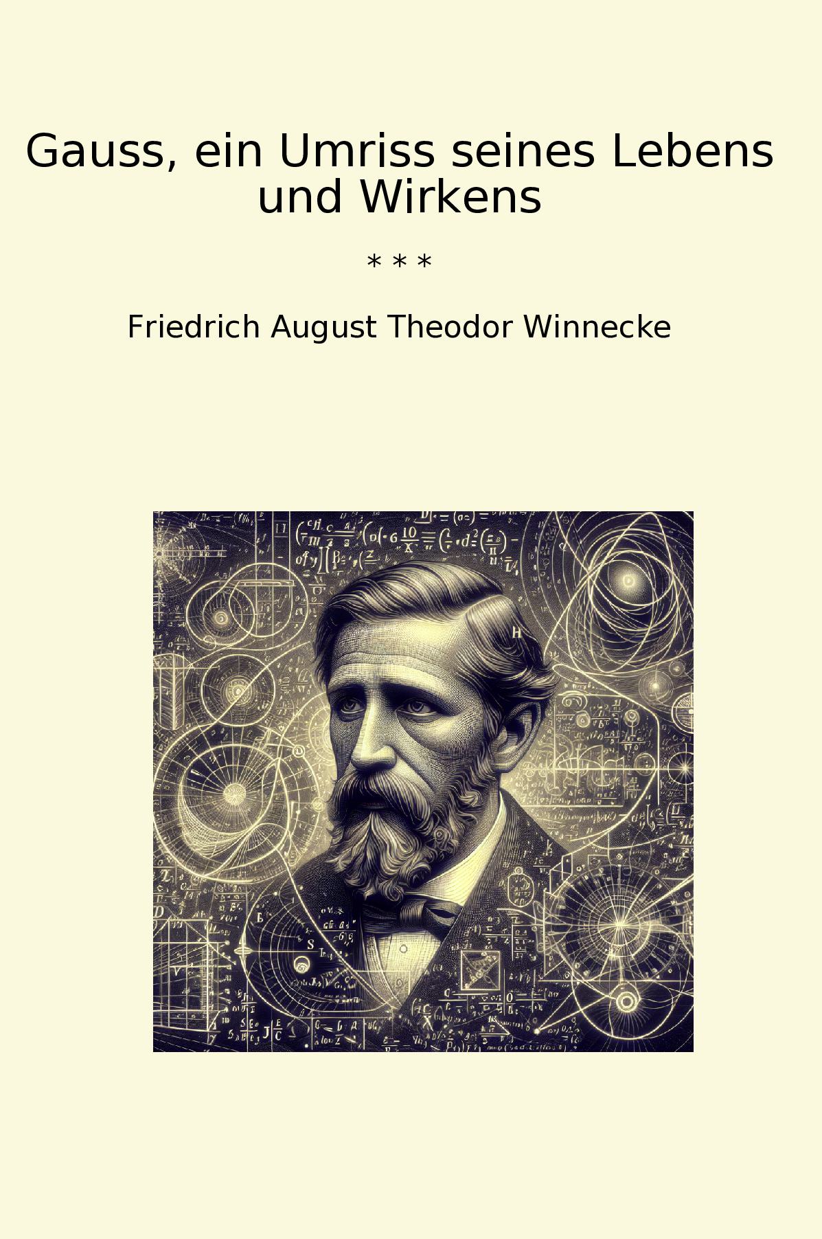 Gauss, ein Umriss seines Lebens und Wirkens