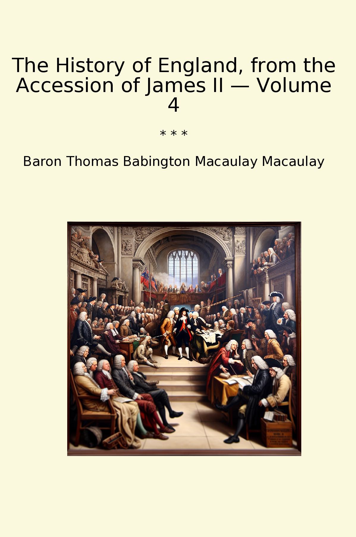 The History of England, from the Accession of James II — Volume 4