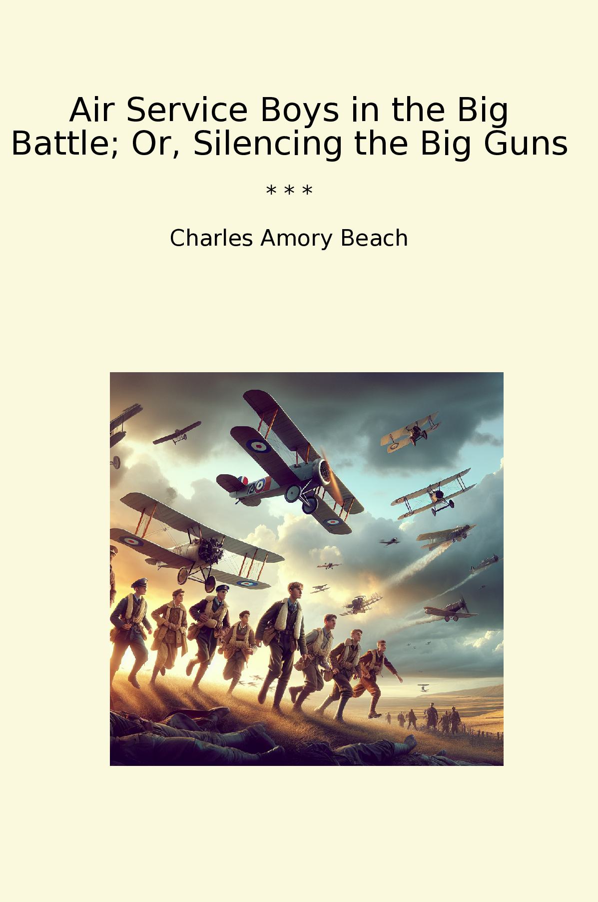 Air Service Boys in the Big Battle; Or, Silencing the Big Guns