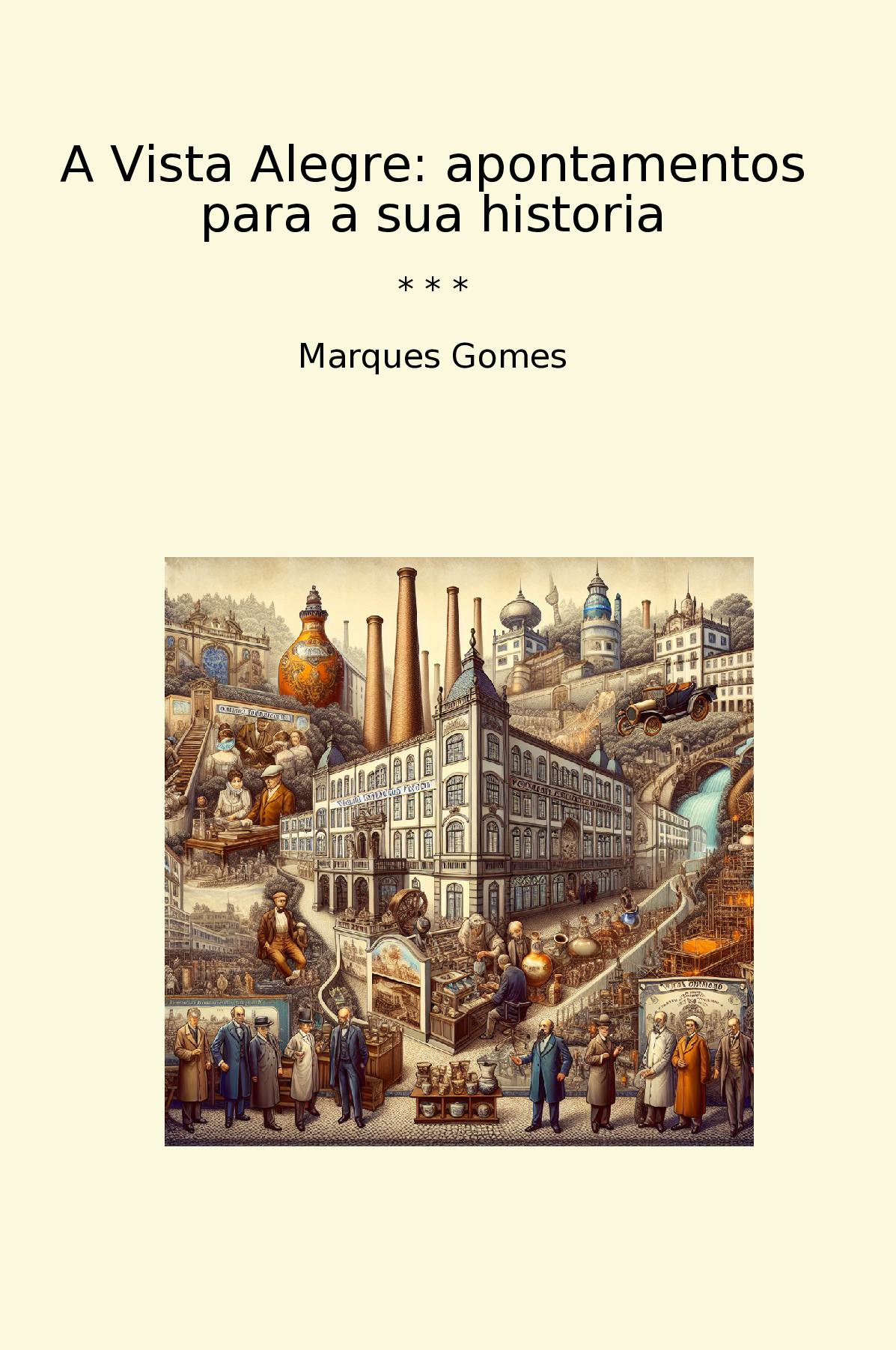 A Vista Alegre: apontamentos para a sua historia