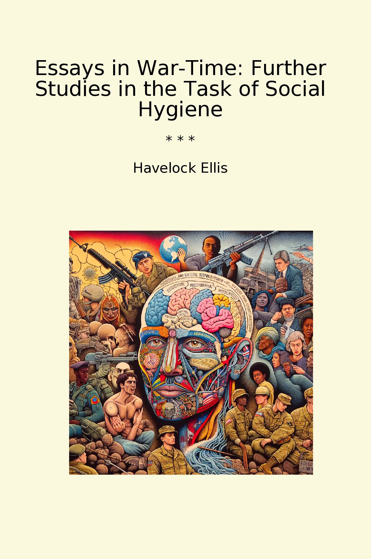 Essays in War-Time: Further Studies in the Task of Social Hygiene