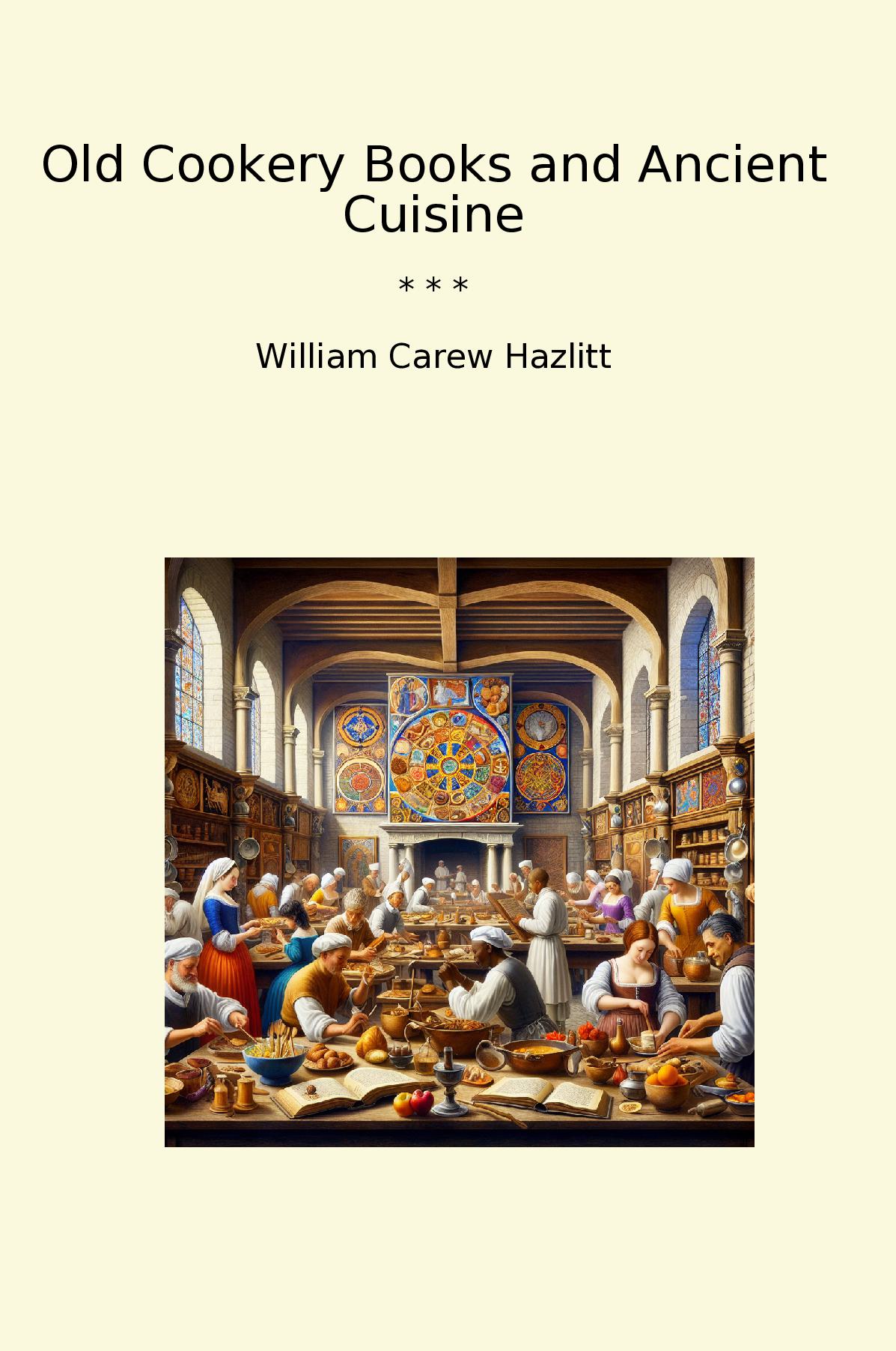 Old Cookery Books and Ancient Cuisine