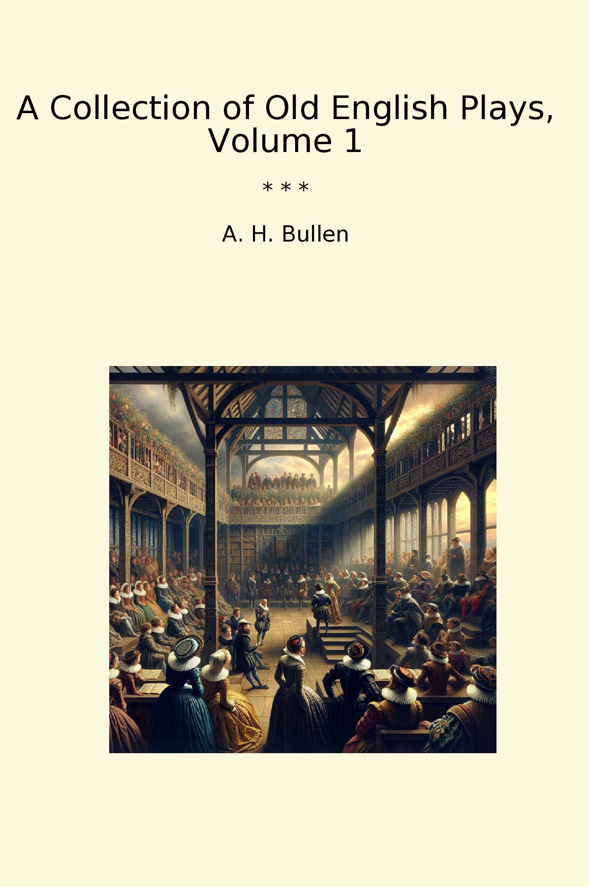 A Collection of Old English Plays, Volume 1