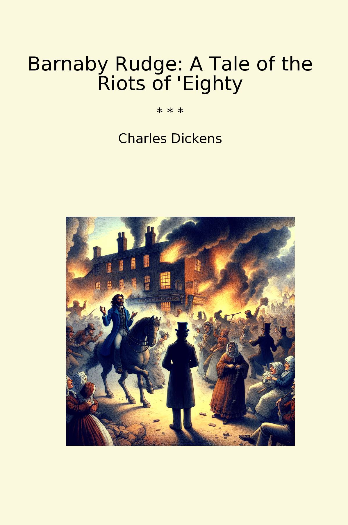 Barnaby Rudge: A Tale of the Riots of 'Eighty