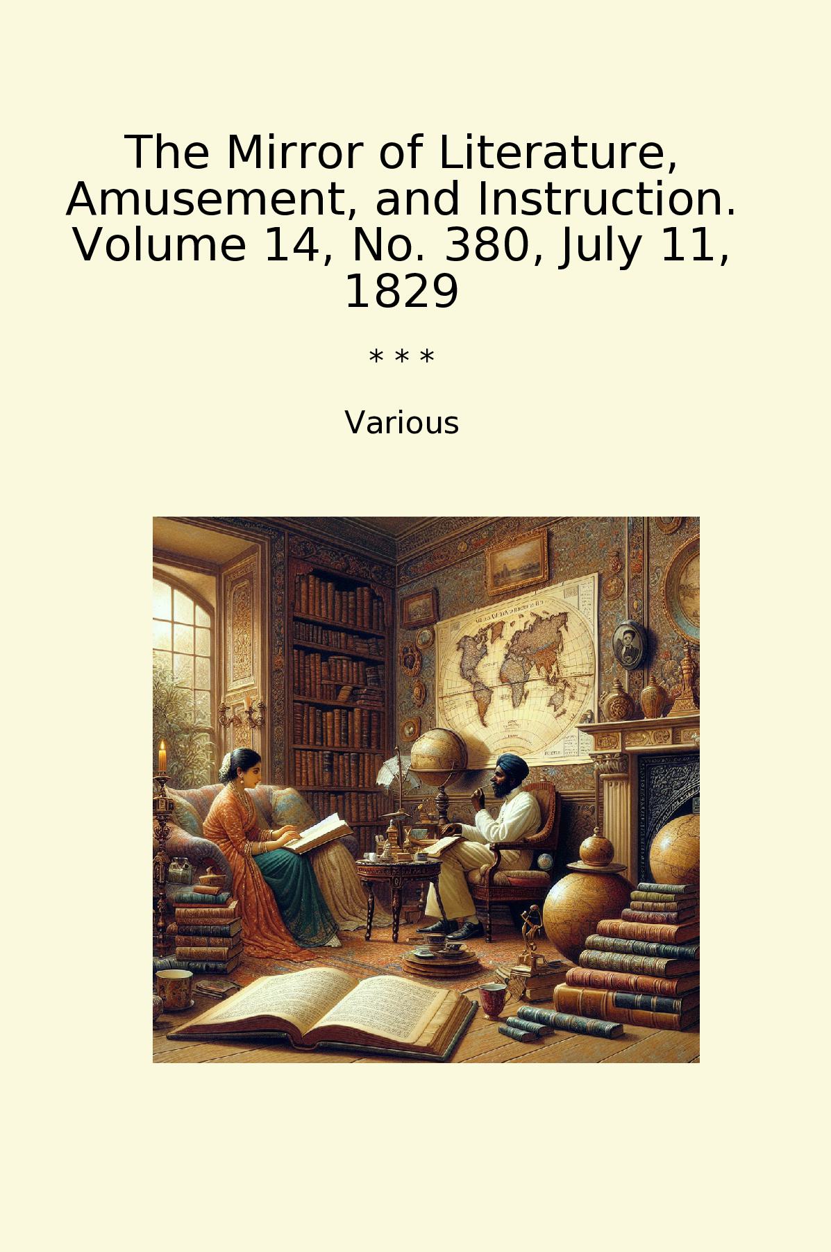 The Mirror of Literature, Amusement, and Instruction. Volume 14, No. 380, July 11, 1829