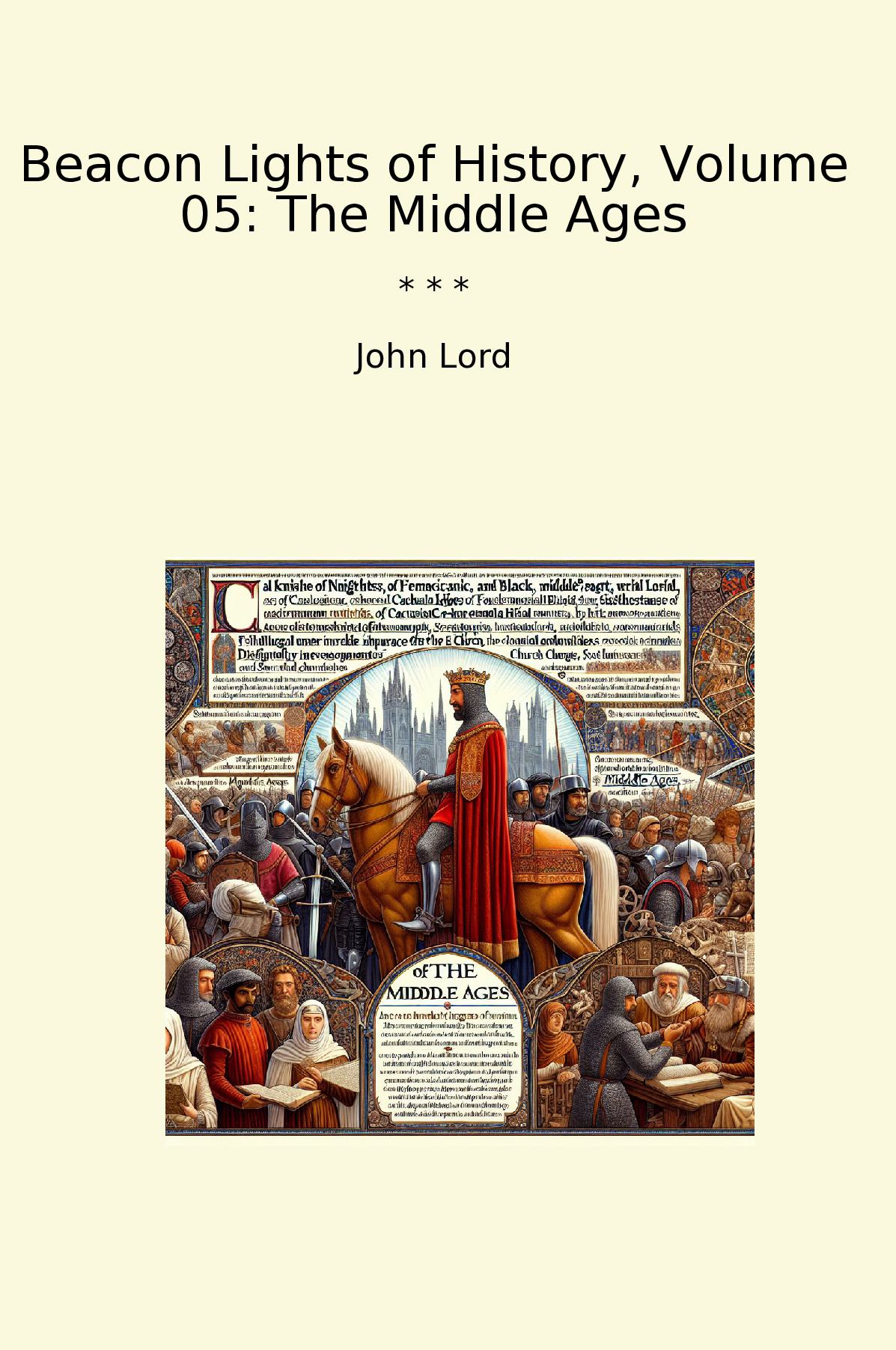 Beacon Lights of History, Volume 05: The Middle Ages
