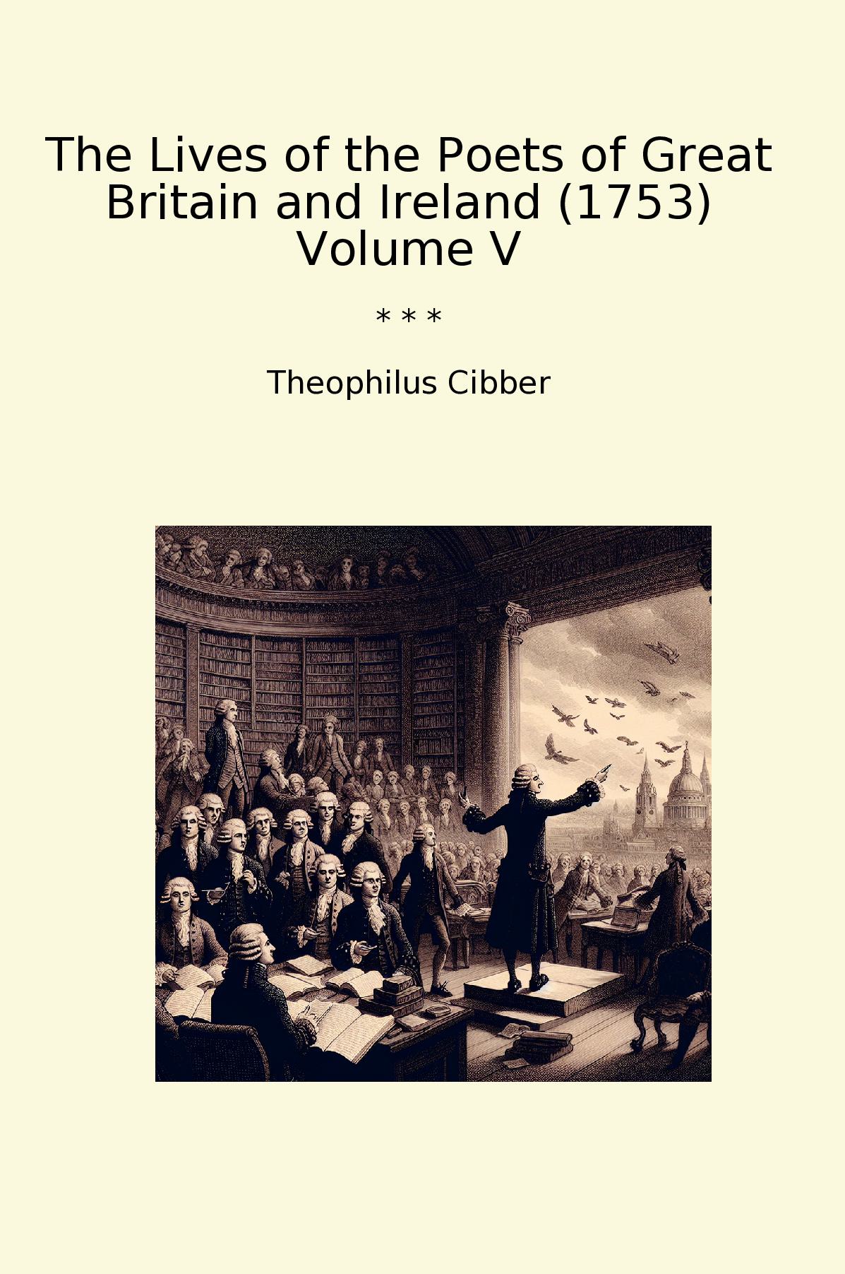 The Lives of the Poets of Great Britain and Ireland (1753) Volume V
