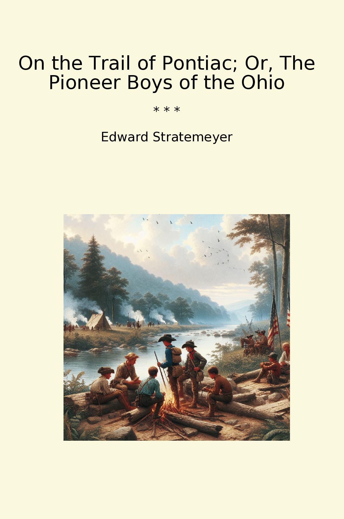 On the Trail of Pontiac; Or, The Pioneer Boys of the Ohio
