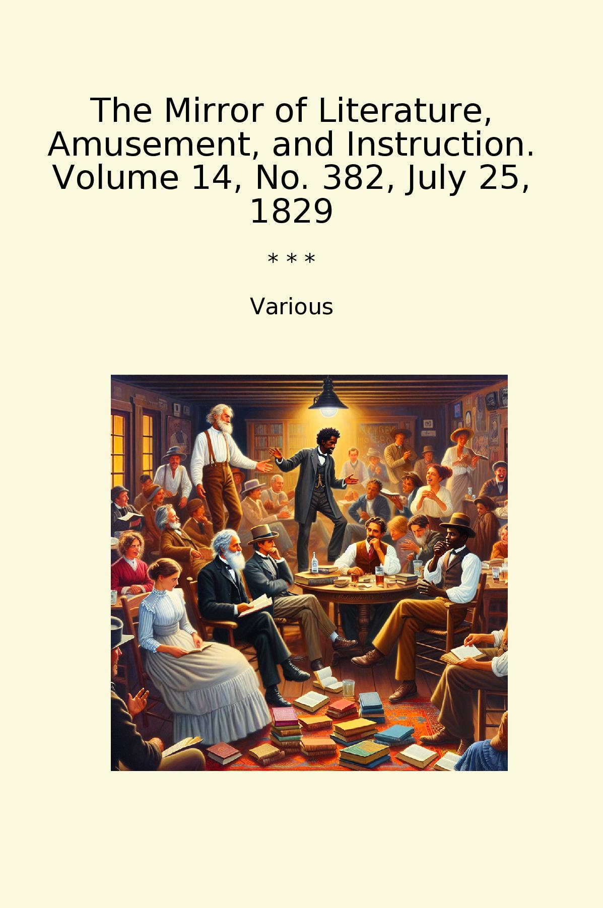 The Mirror of Literature, Amusement, and Instruction. Volume 14, No. 382, July 25, 1829