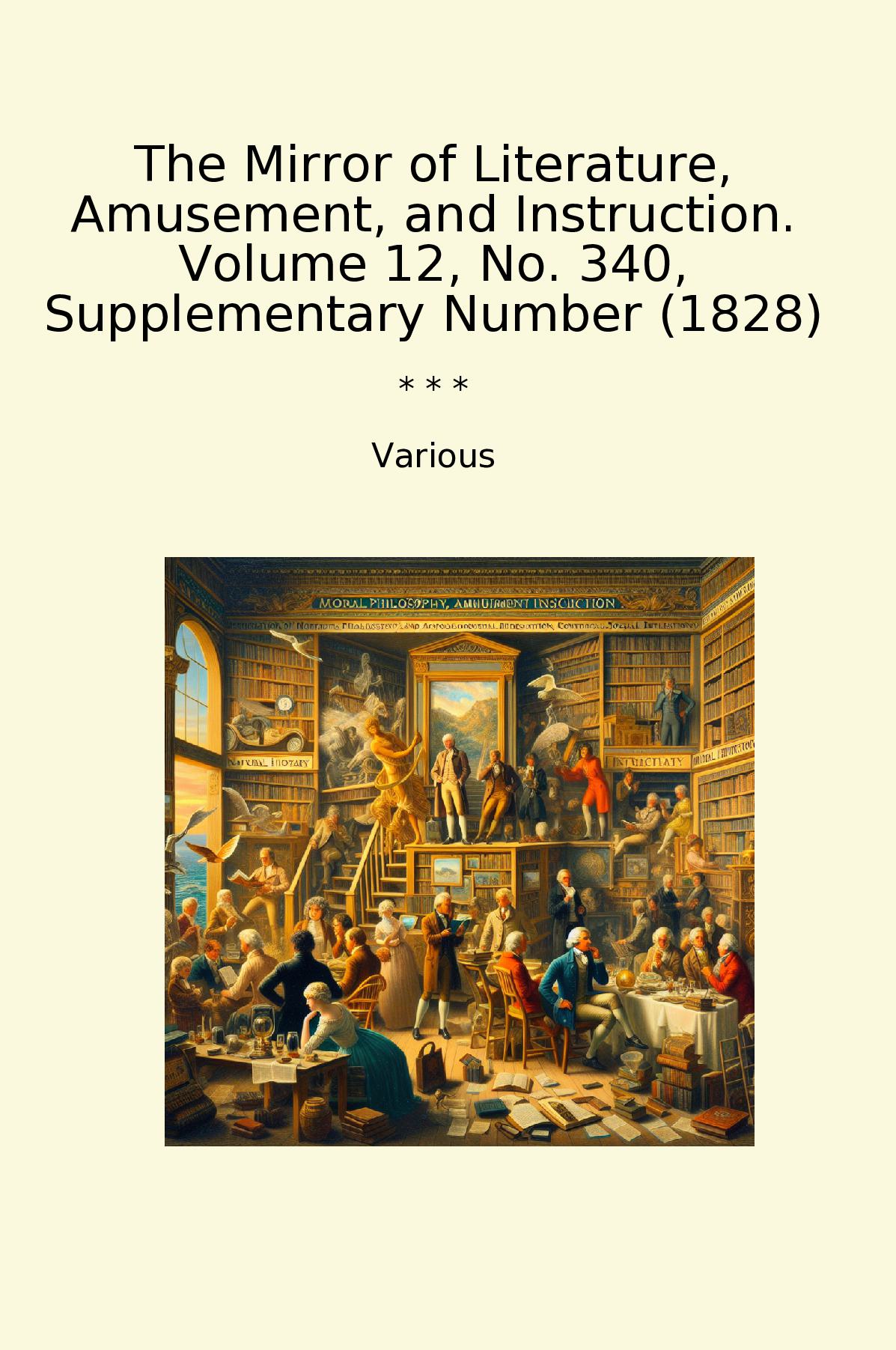 The Mirror of Literature, Amusement, and Instruction. Volume 12, No. 340, Supplementary Number (1828)