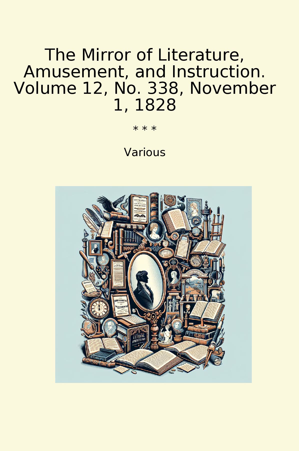 The Mirror of Literature, Amusement, and Instruction. Volume 12, No. 338, November 1, 1828