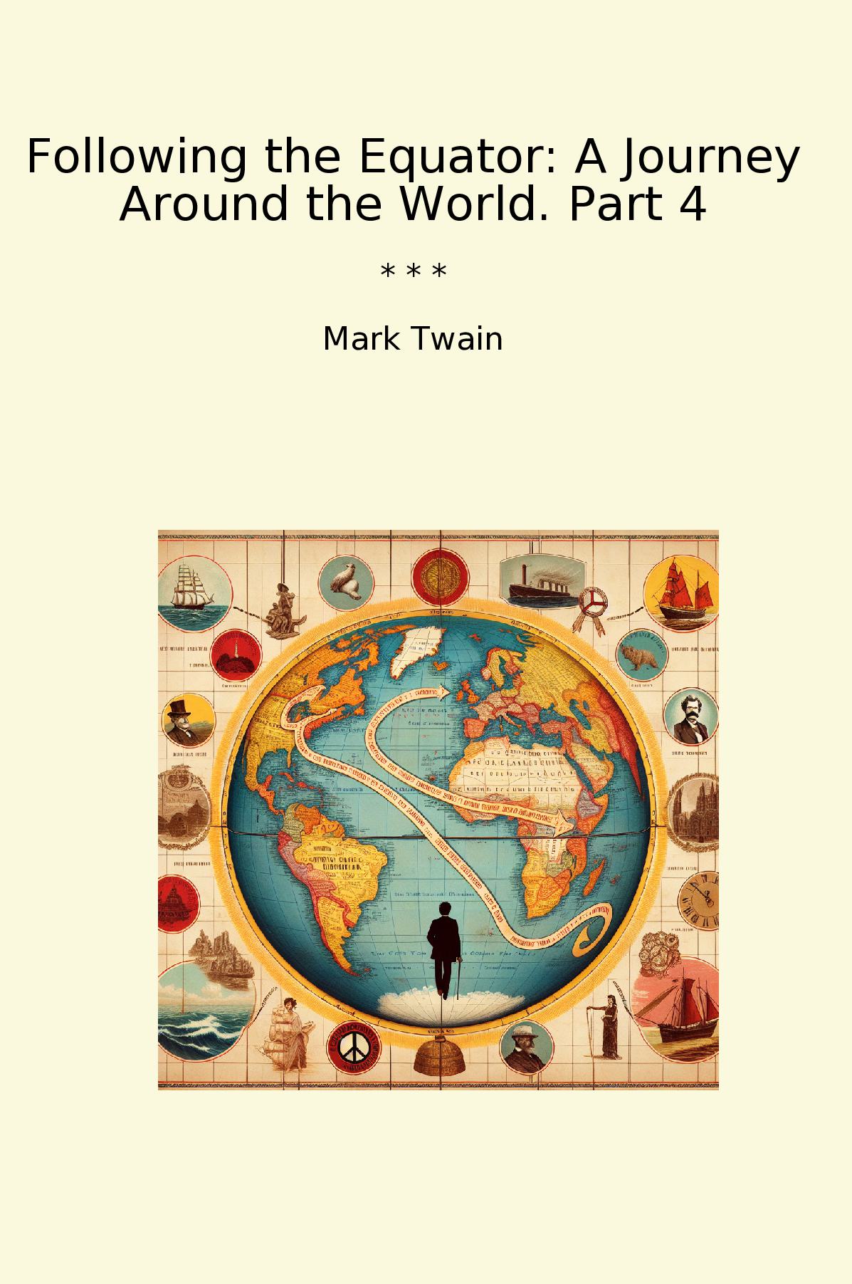 Following the Equator: A Journey Around the World. Part 4