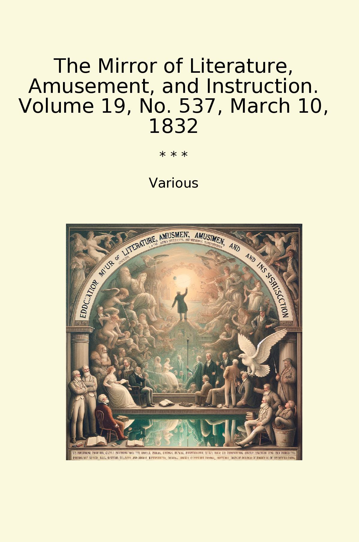 The Mirror of Literature, Amusement, and Instruction. Volume 19, No. 537, March 10, 1832