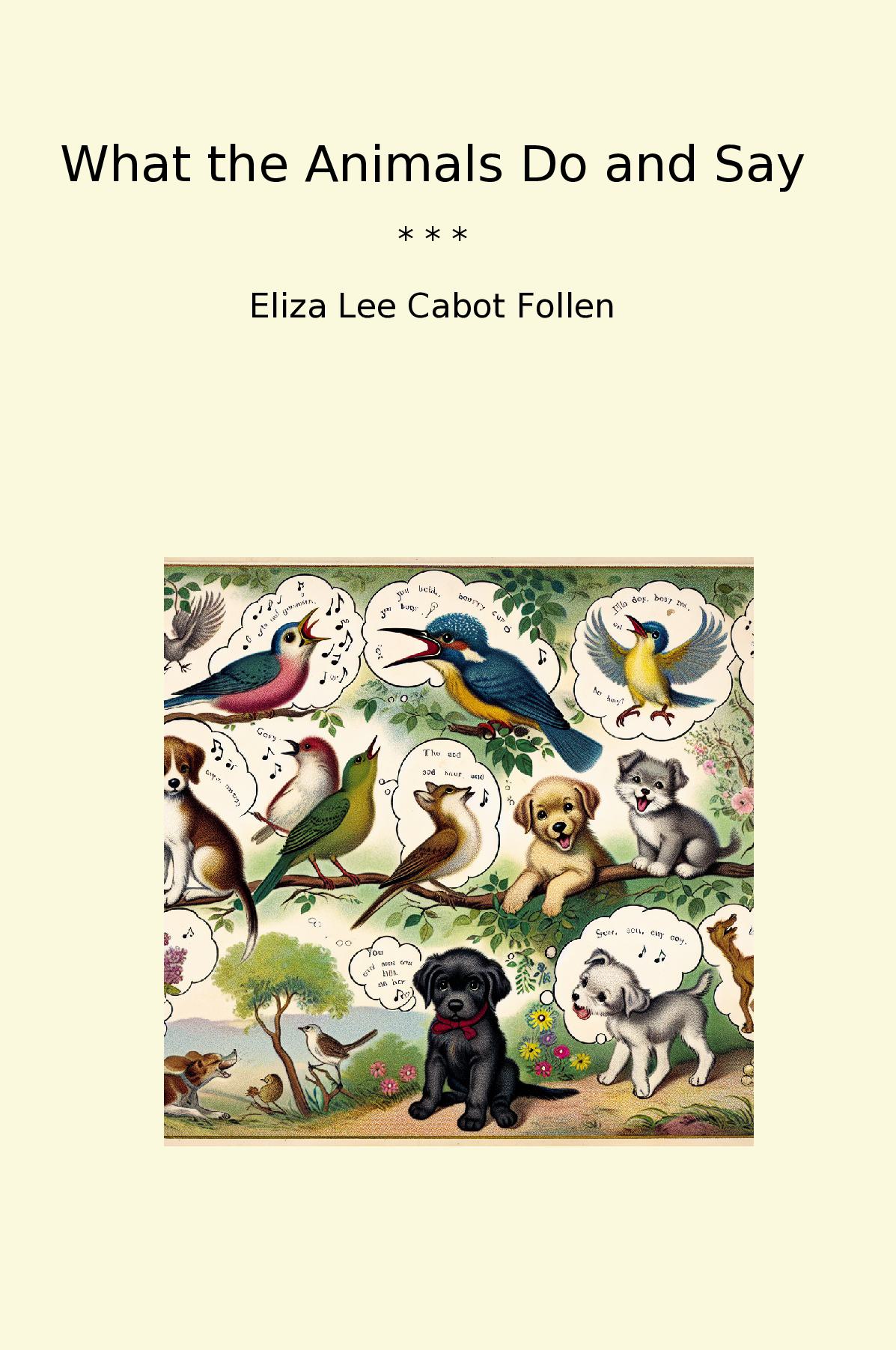 What the Animals Do and Say