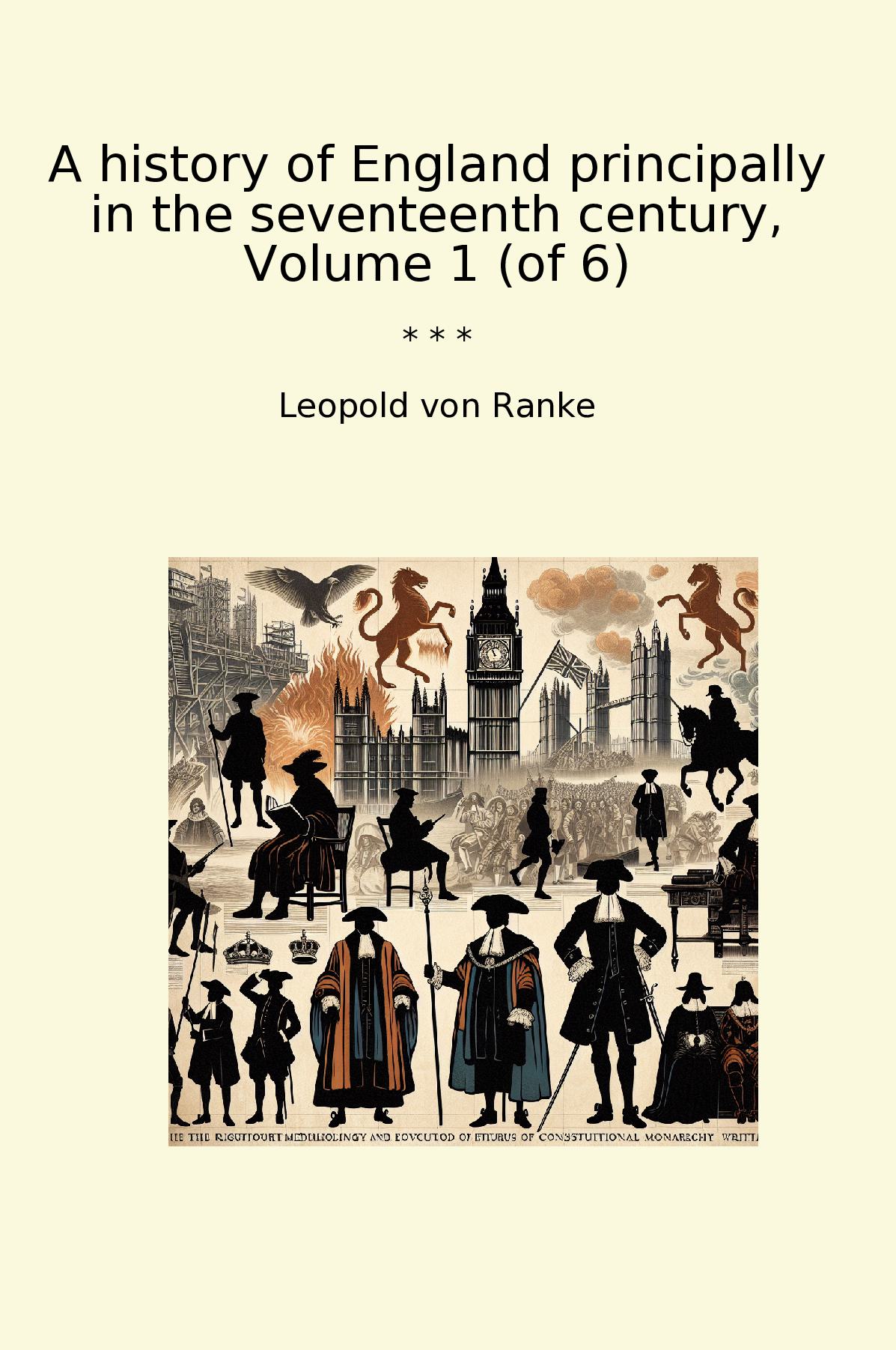 A history of England principally in the seventeenth century, Volume 1 (of 6)