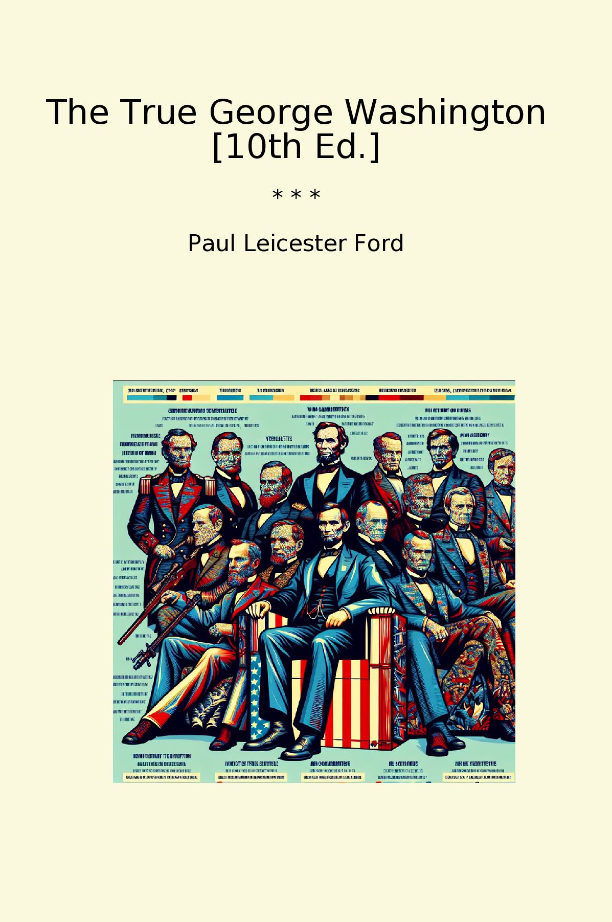 The True George Washington [10th Ed.]