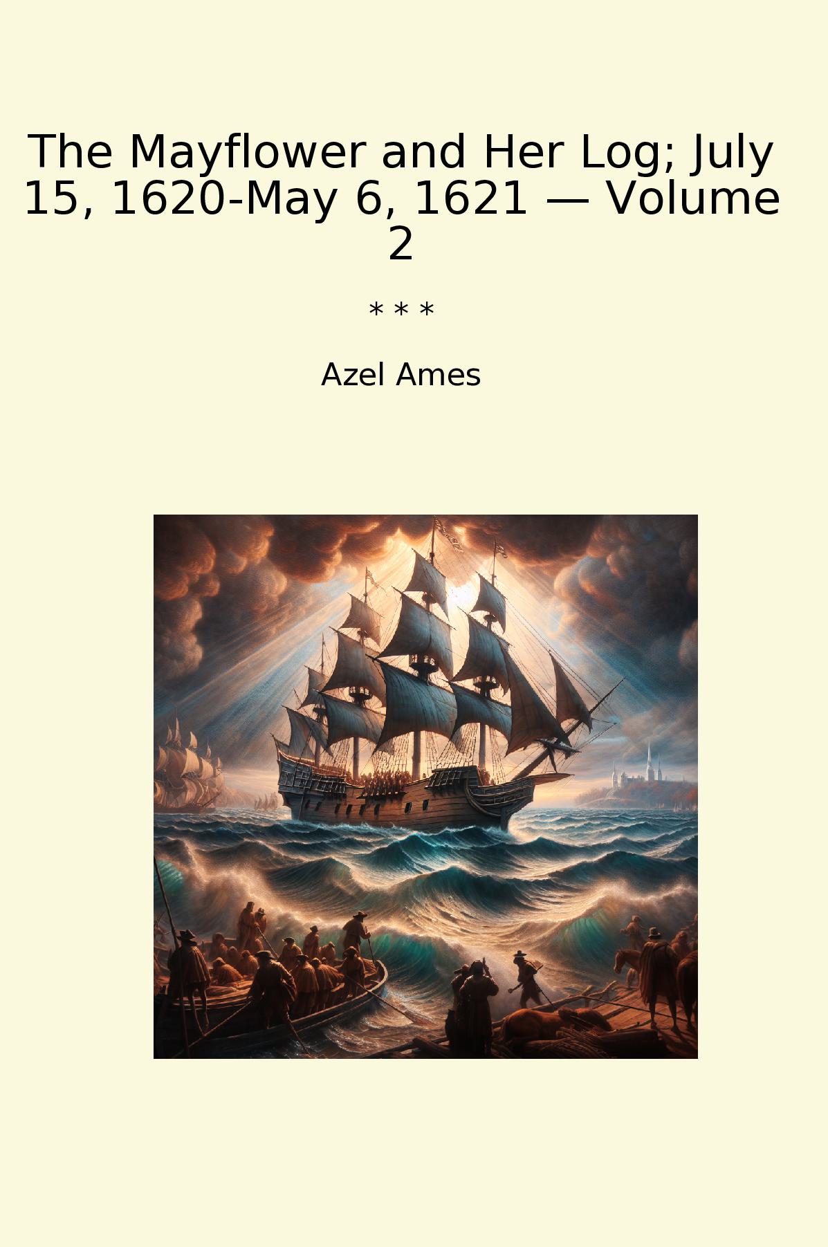 The Mayflower and Her Log; July 15, 1620-May 6, 1621 — Volume 2