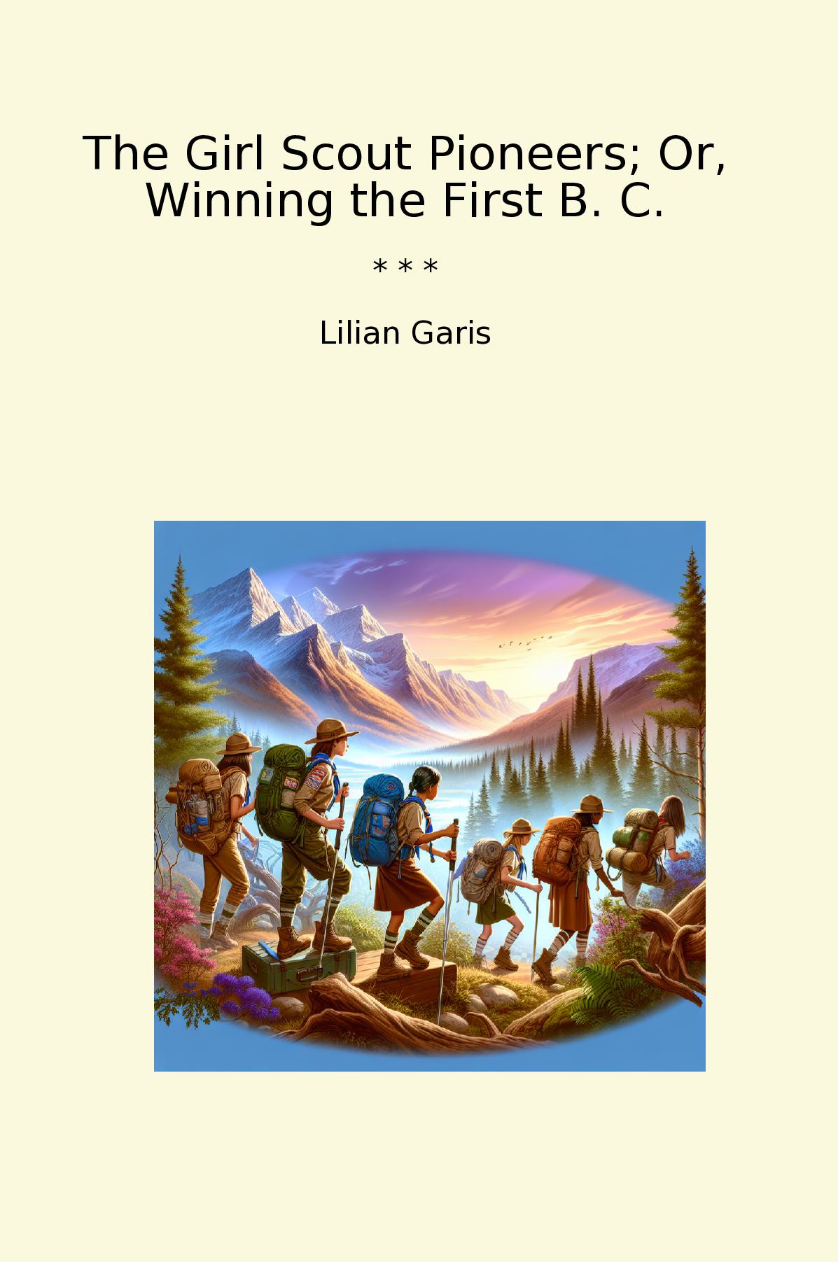 The Girl Scout Pioneers; Or, Winning the First B. C.
