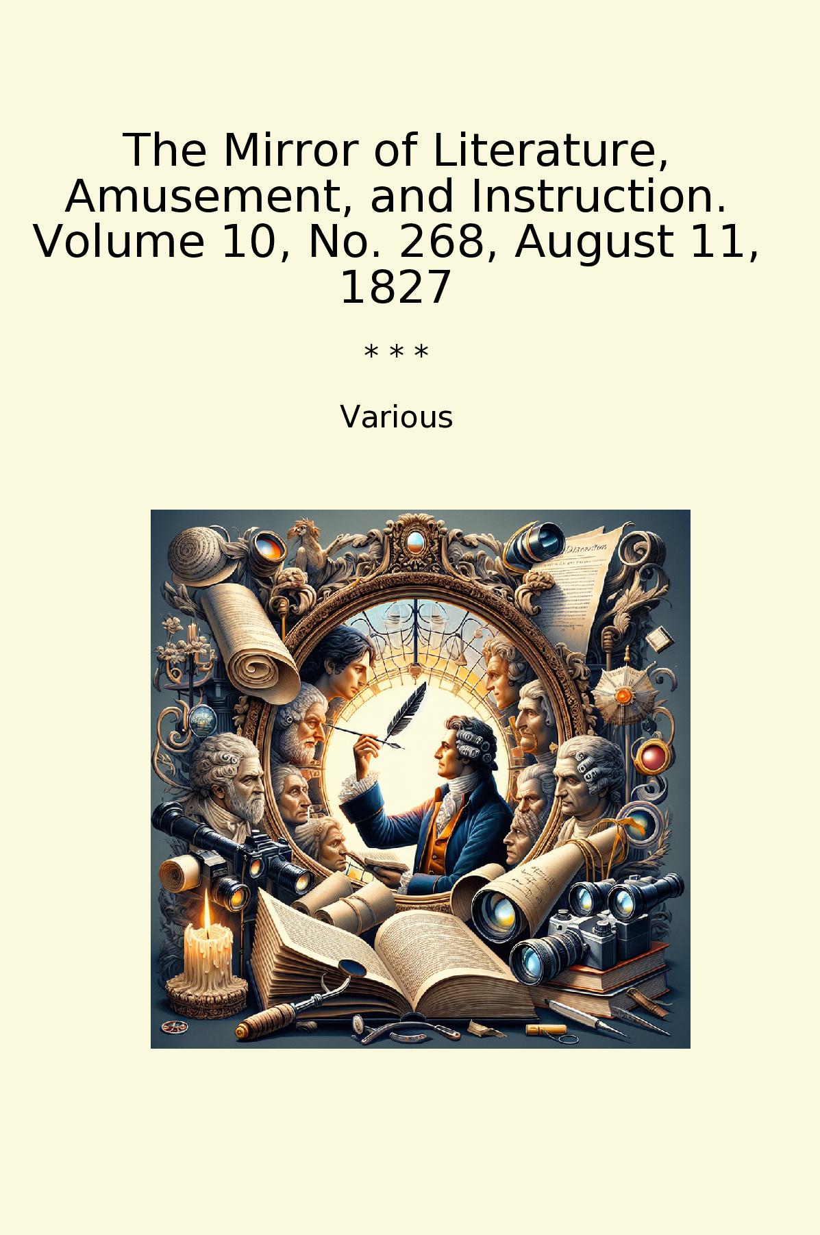 The Mirror of Literature, Amusement, and Instruction. Volume 10, No. 268, August 11, 1827
