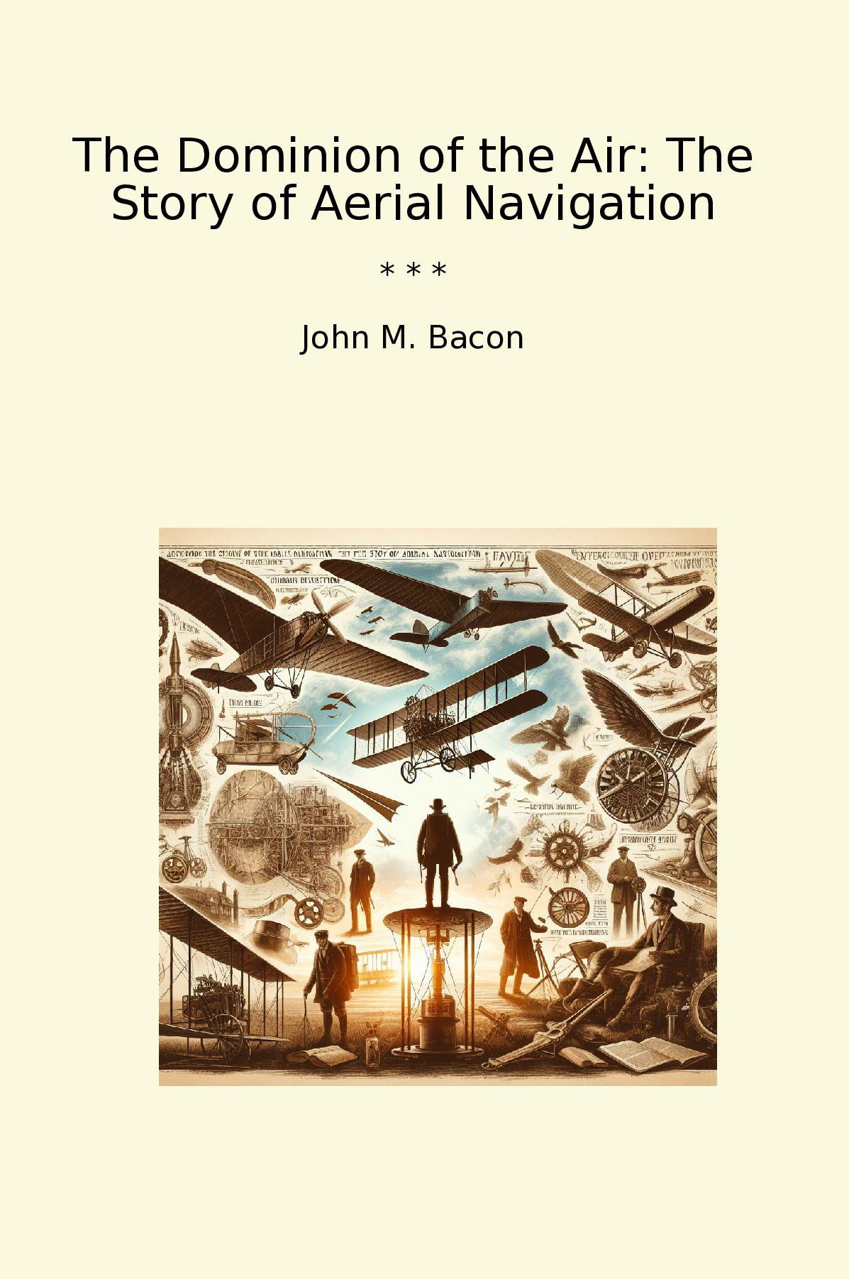 The Dominion of the Air: The Story of Aerial Navigation