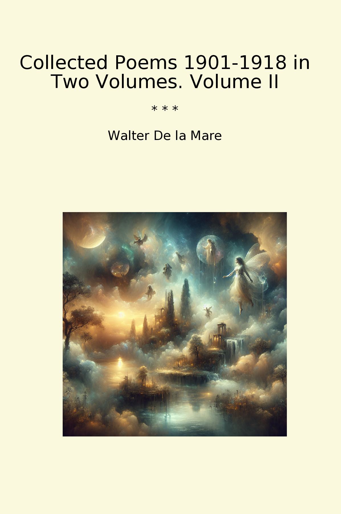 Collected Poems 1901-1918 in Two Volumes. Volume II